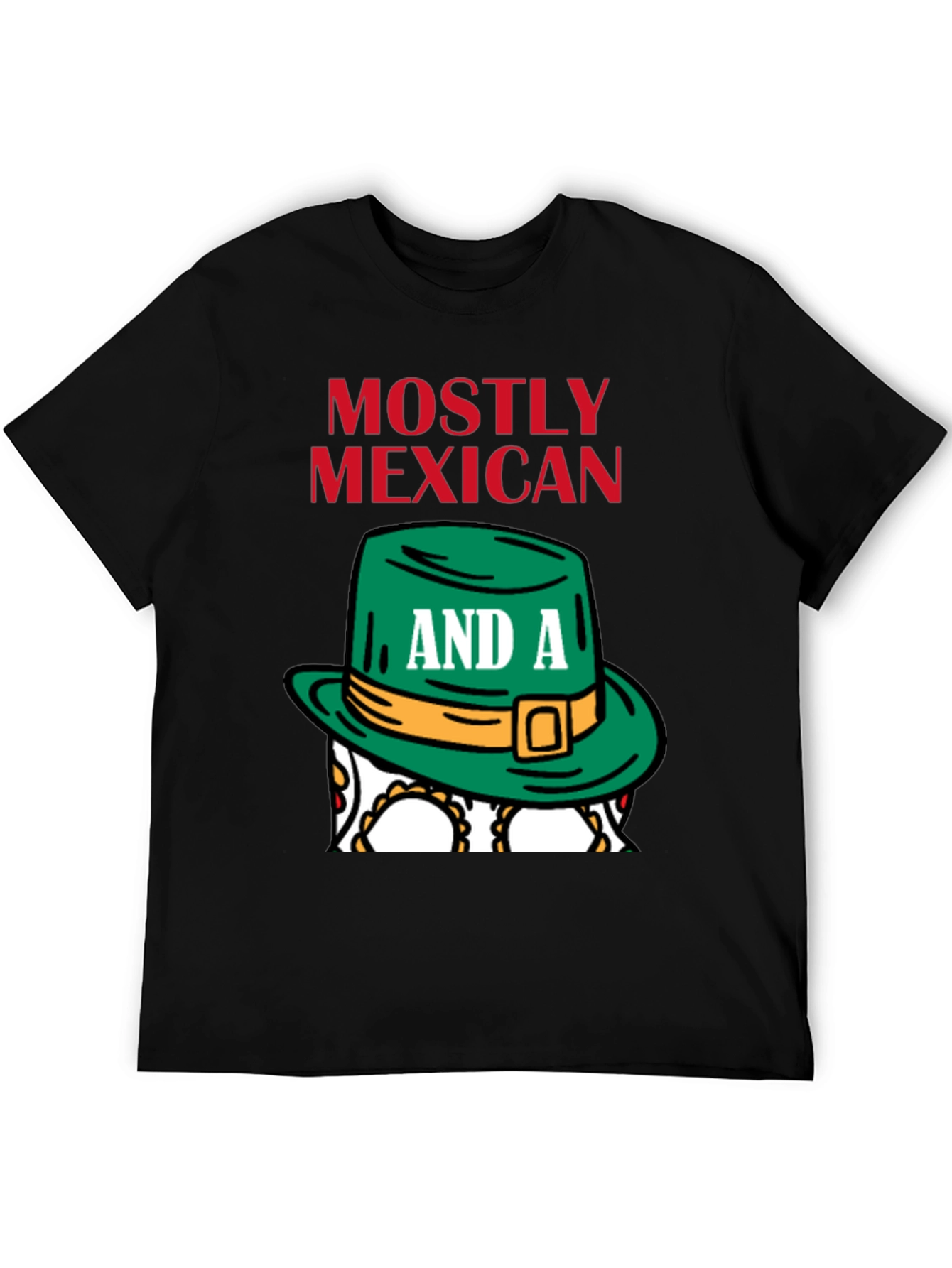 Mostly Mexican and a Little Irish T-Shirt
