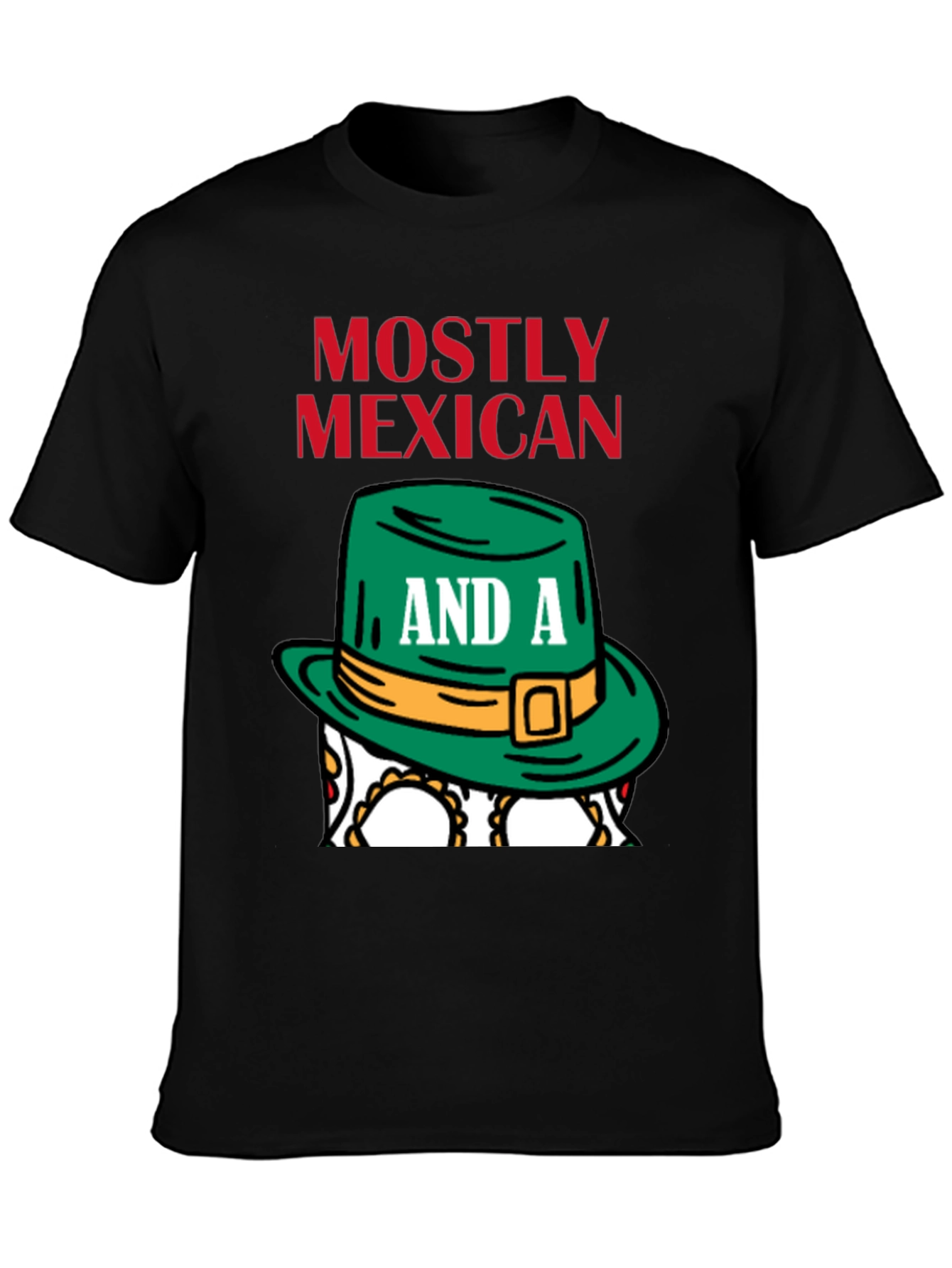 Mostly Mexican and a Little Irish T-Shirt