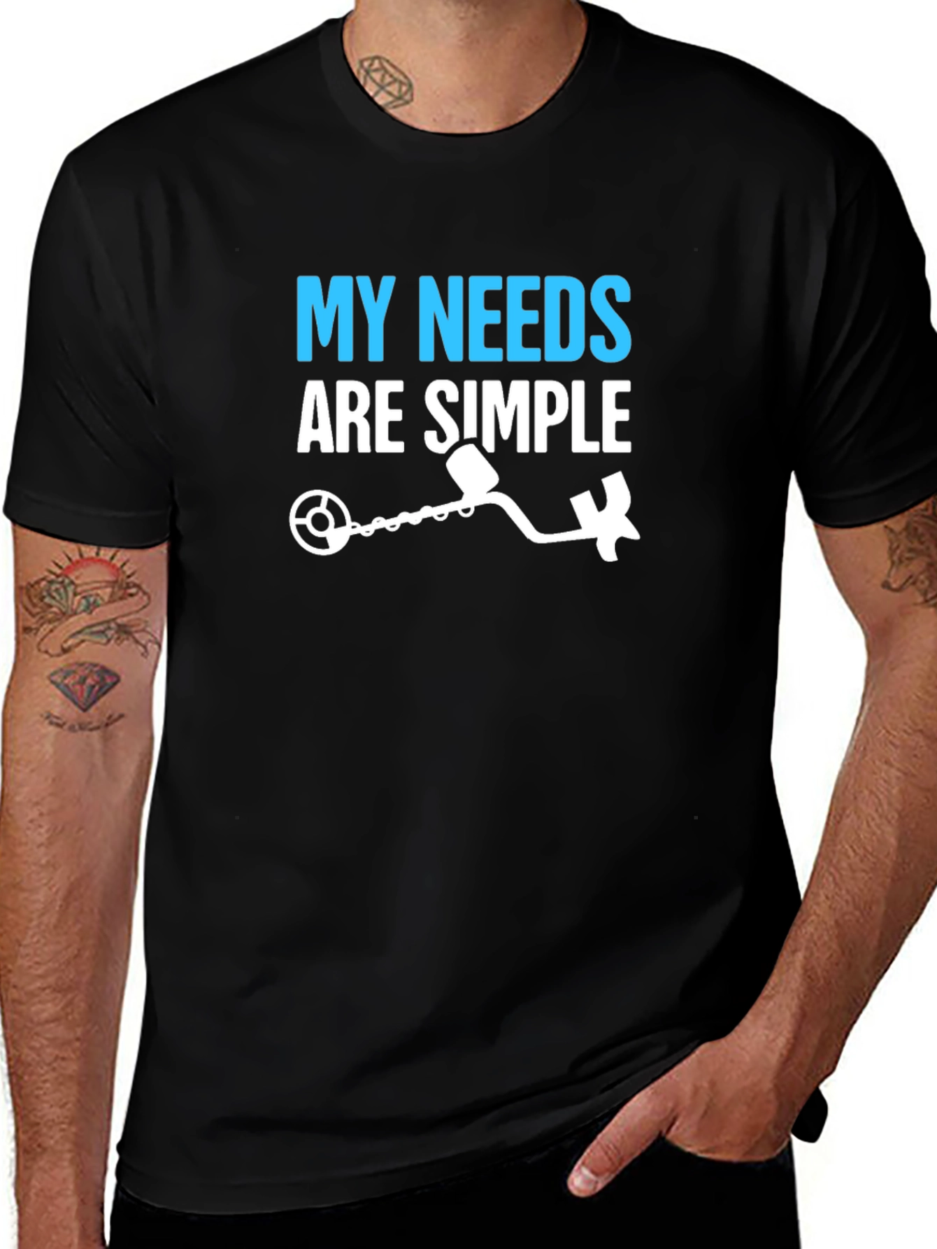 My Needs Are Simple Metal Detecting T-Shirt