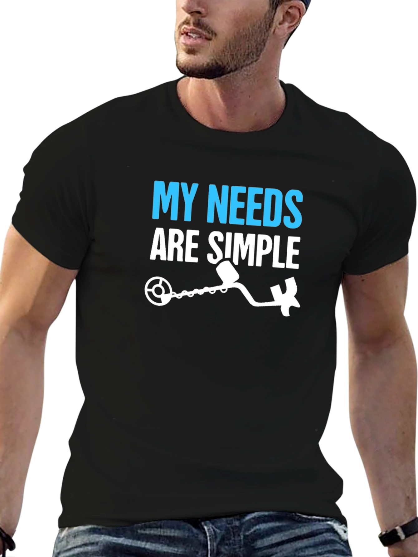 My Needs Are Simple Metal Detecting T-Shirt