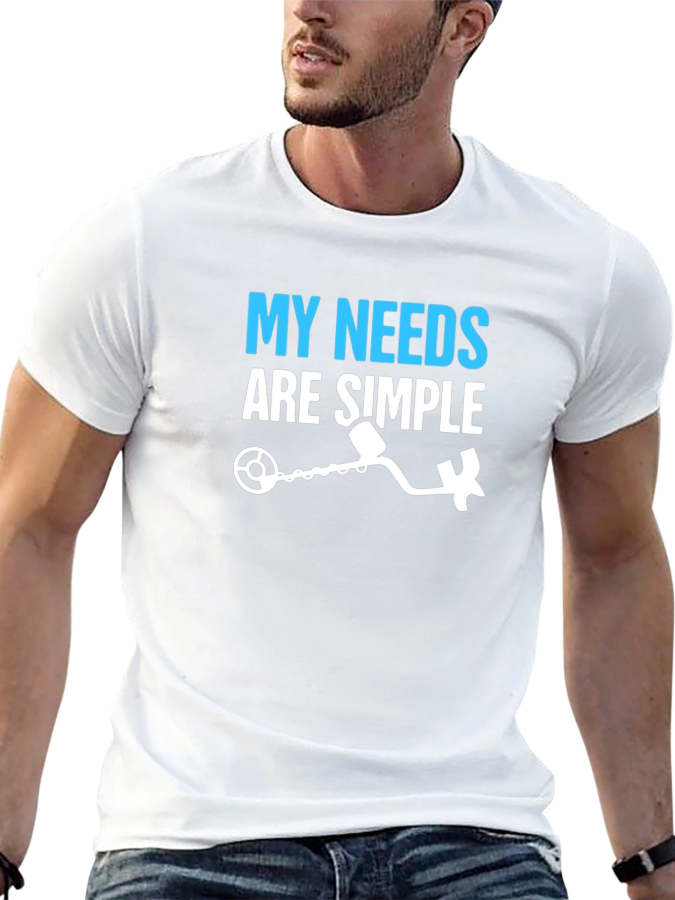 My Needs Are Simple Metal Detecting T-Shirt