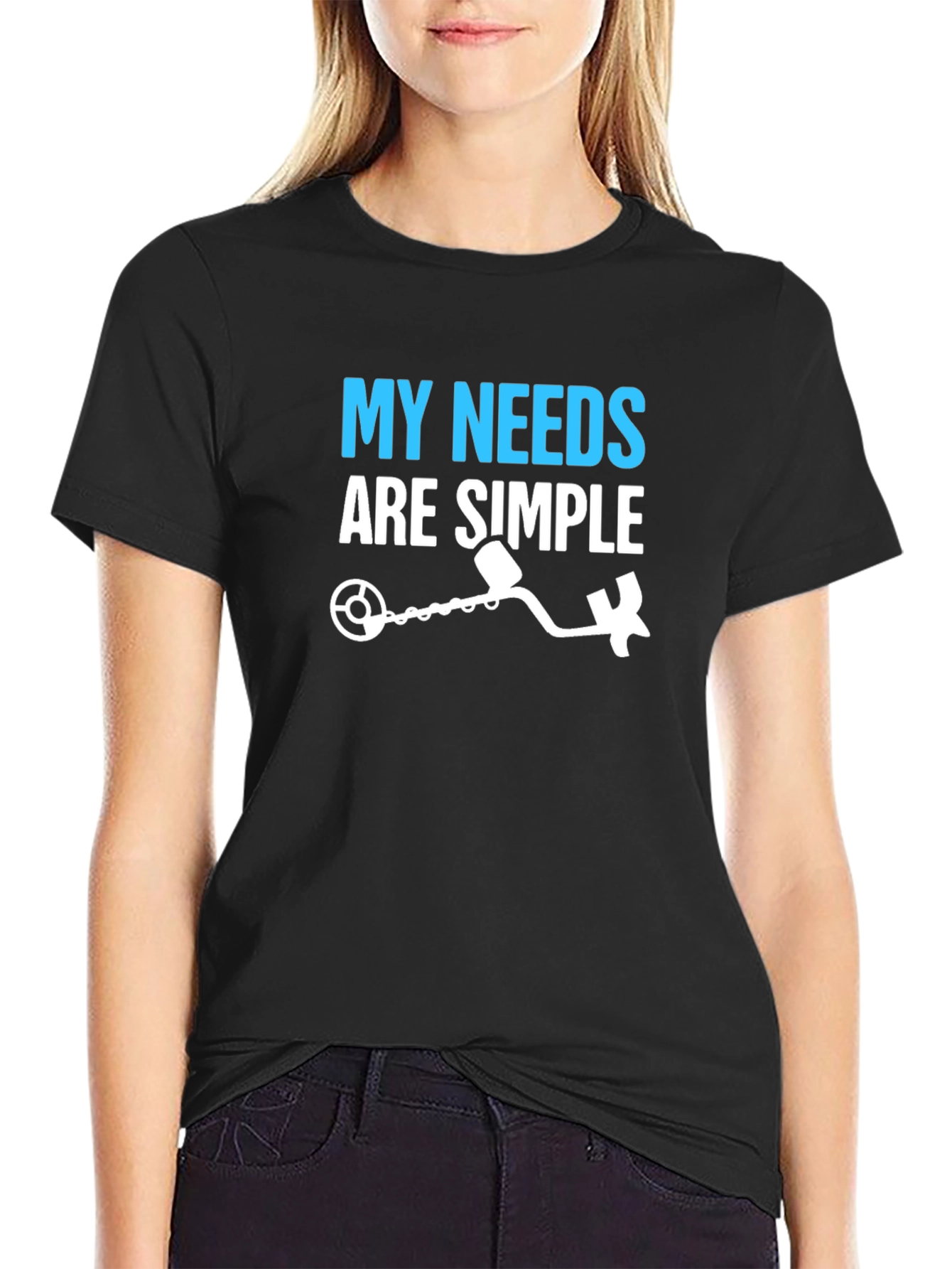 My Needs Are Simple Metal Detecting T-Shirt