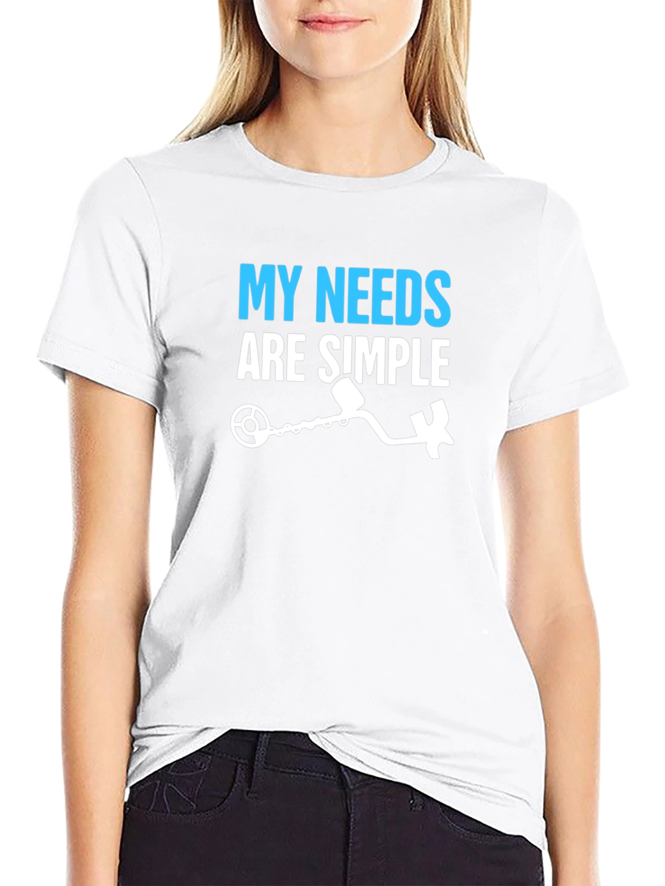 My Needs Are Simple Metal Detecting T-Shirt