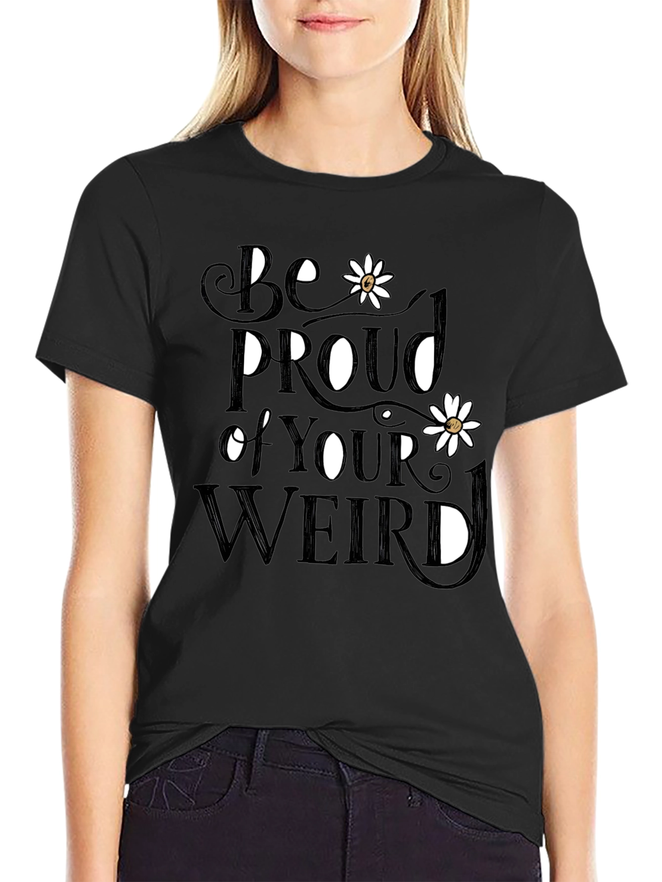 Be Proud of Your Weird T-Shirt