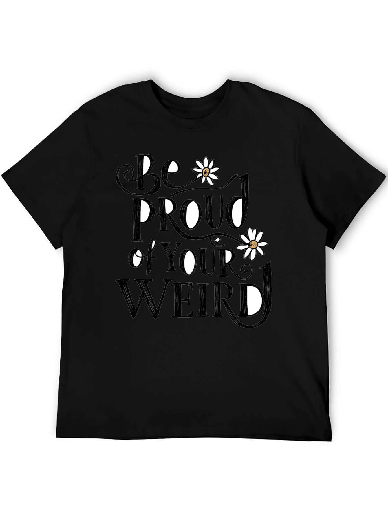 Be Proud of Your Weird T-Shirt