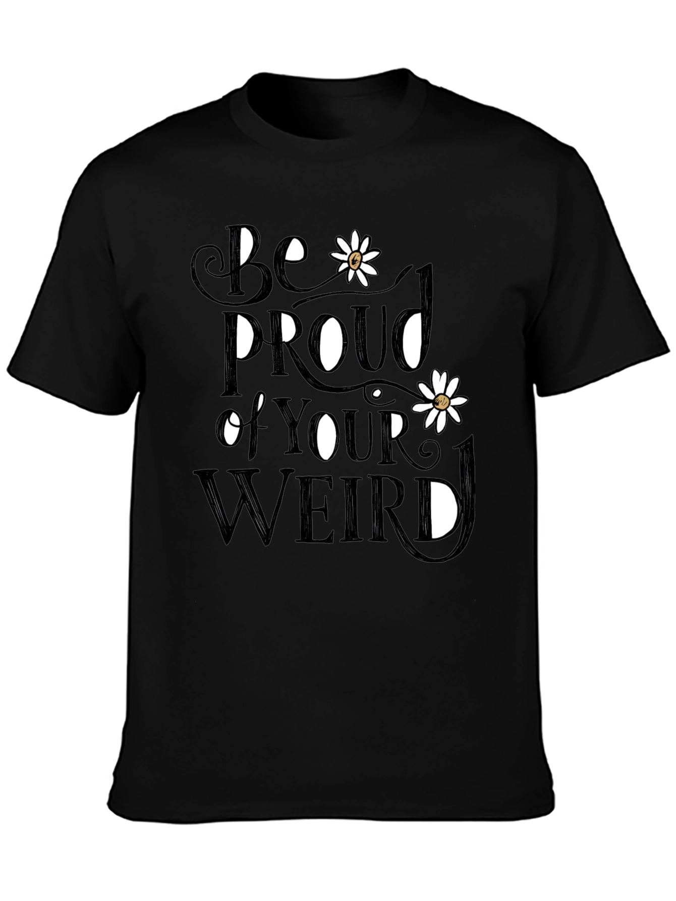 Be Proud of Your Weird T-Shirt