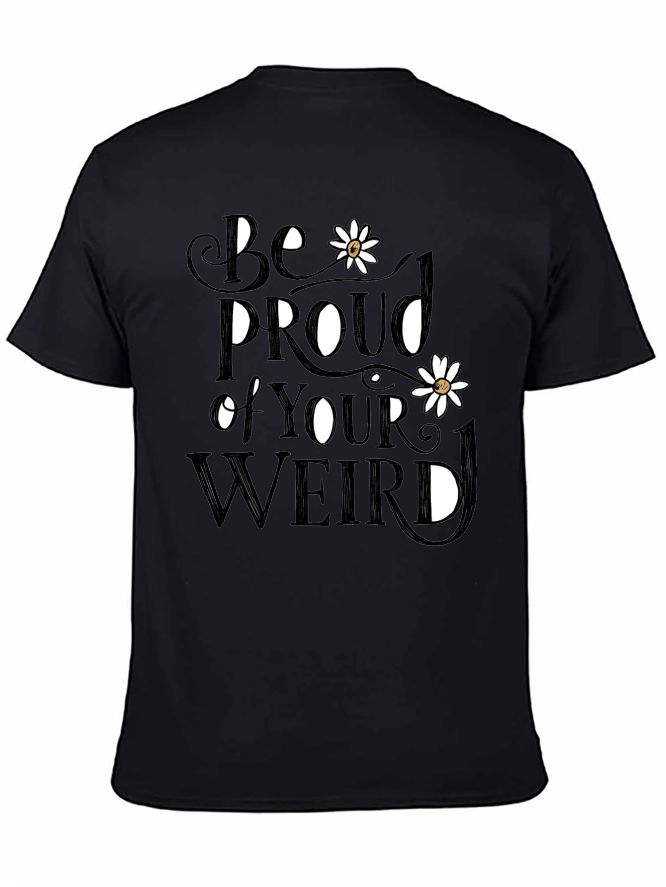 Be Proud of Your Weird T-Shirt