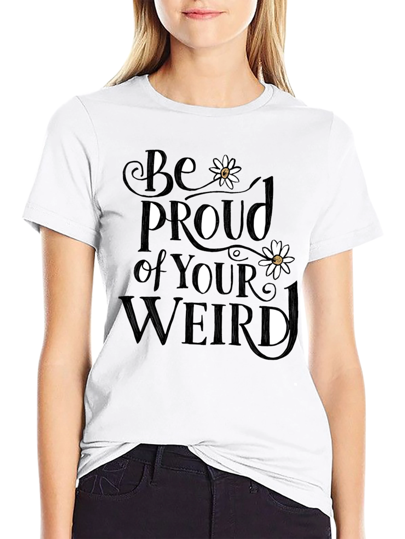 Be Proud of Your Weird T-Shirt