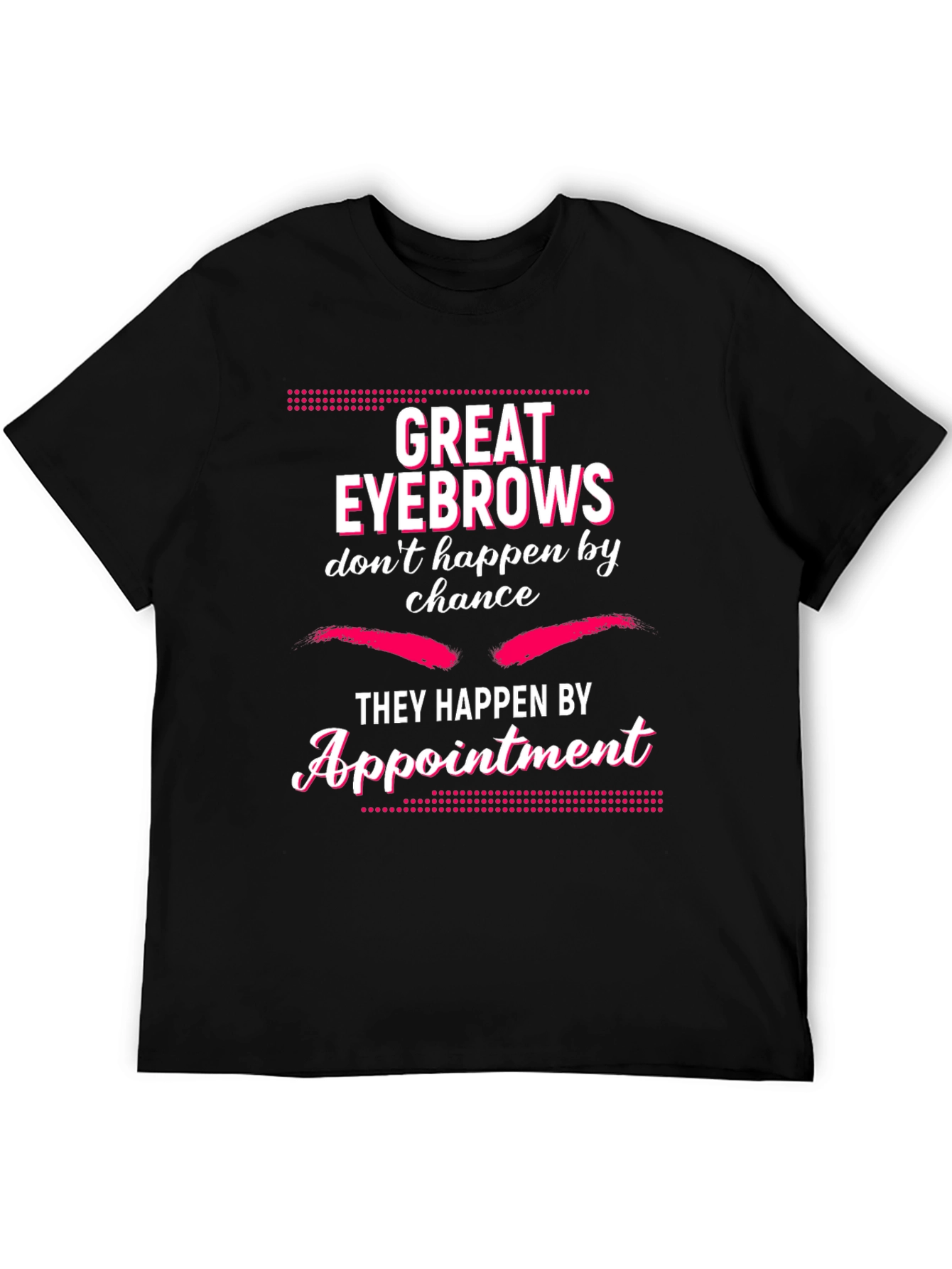 Great Eyebrows Appointment T-Shirt - Black