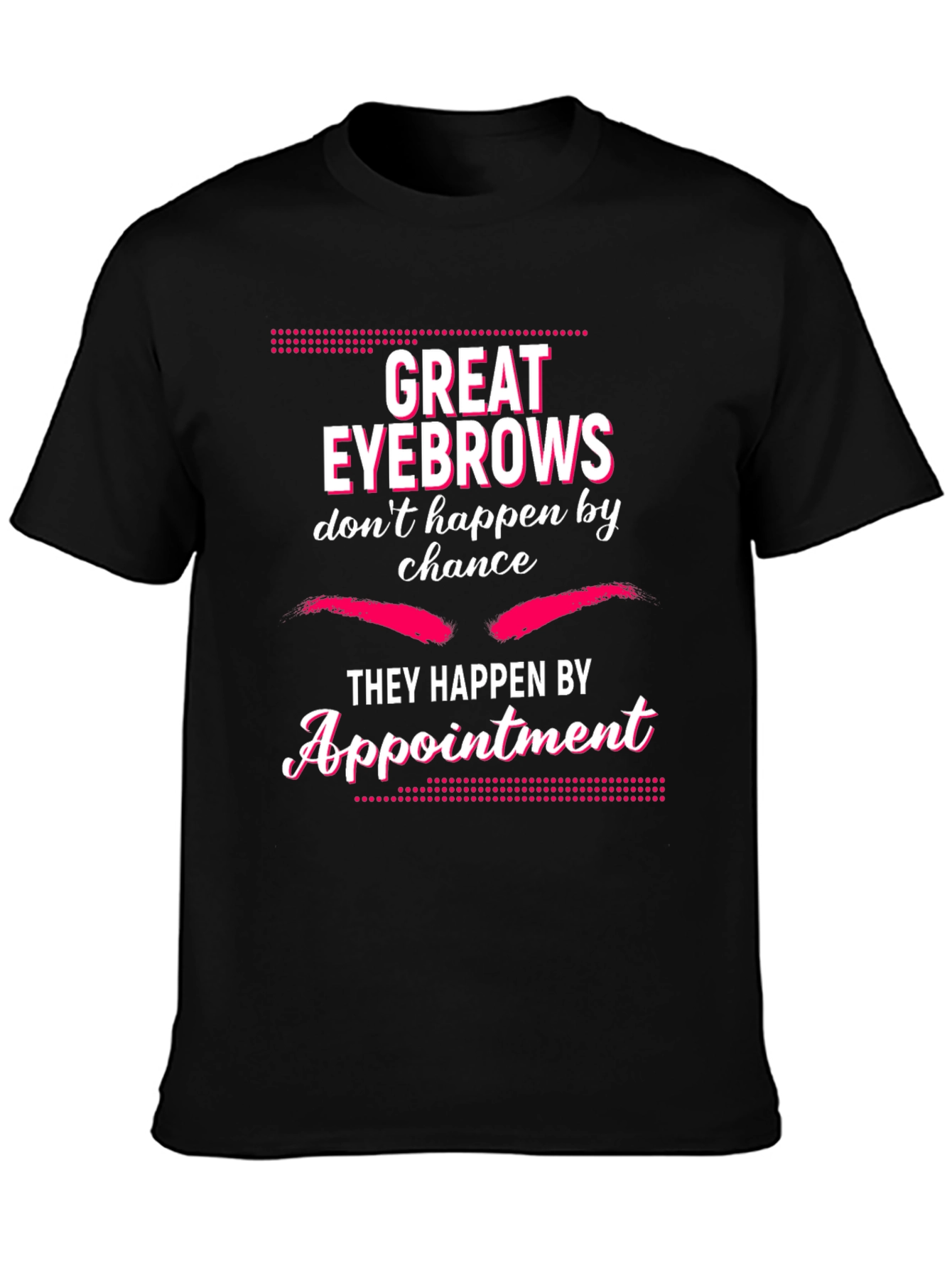 Great Eyebrows Appointment T-Shirt - Black