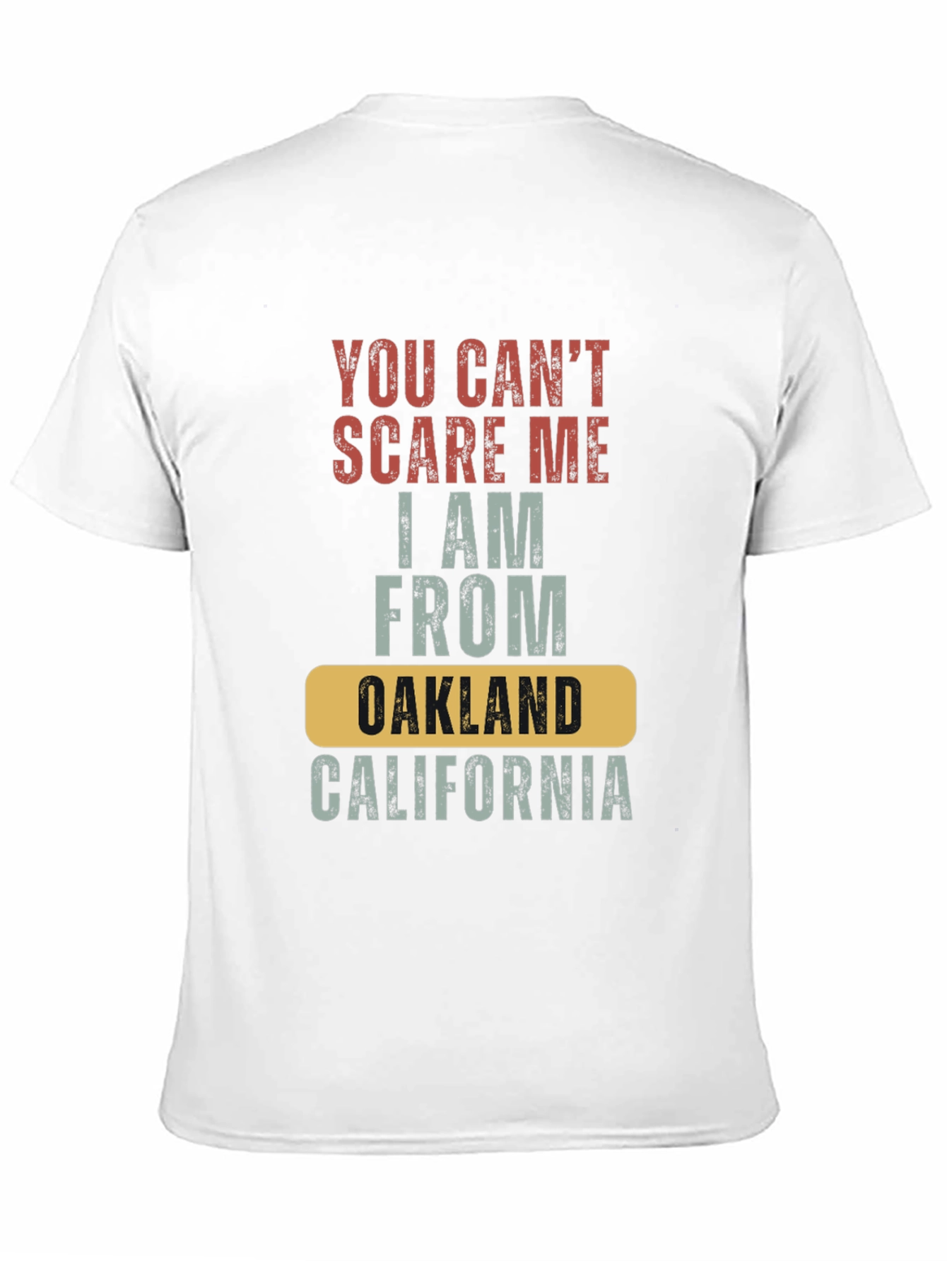You Cant Scare Me Oakland California T-Shirt