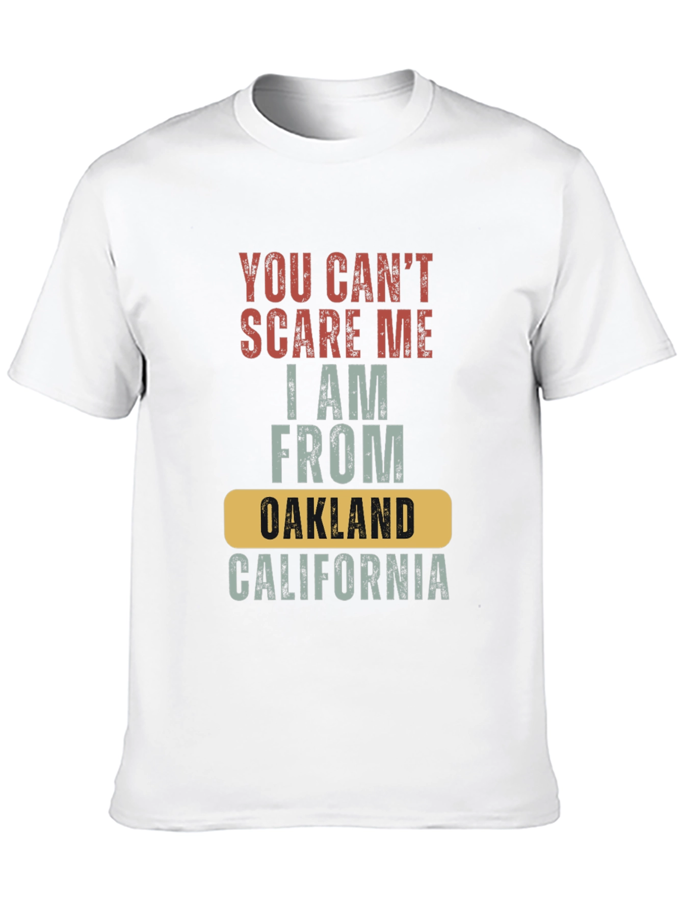 You Cant Scare Me Oakland California T-Shirt