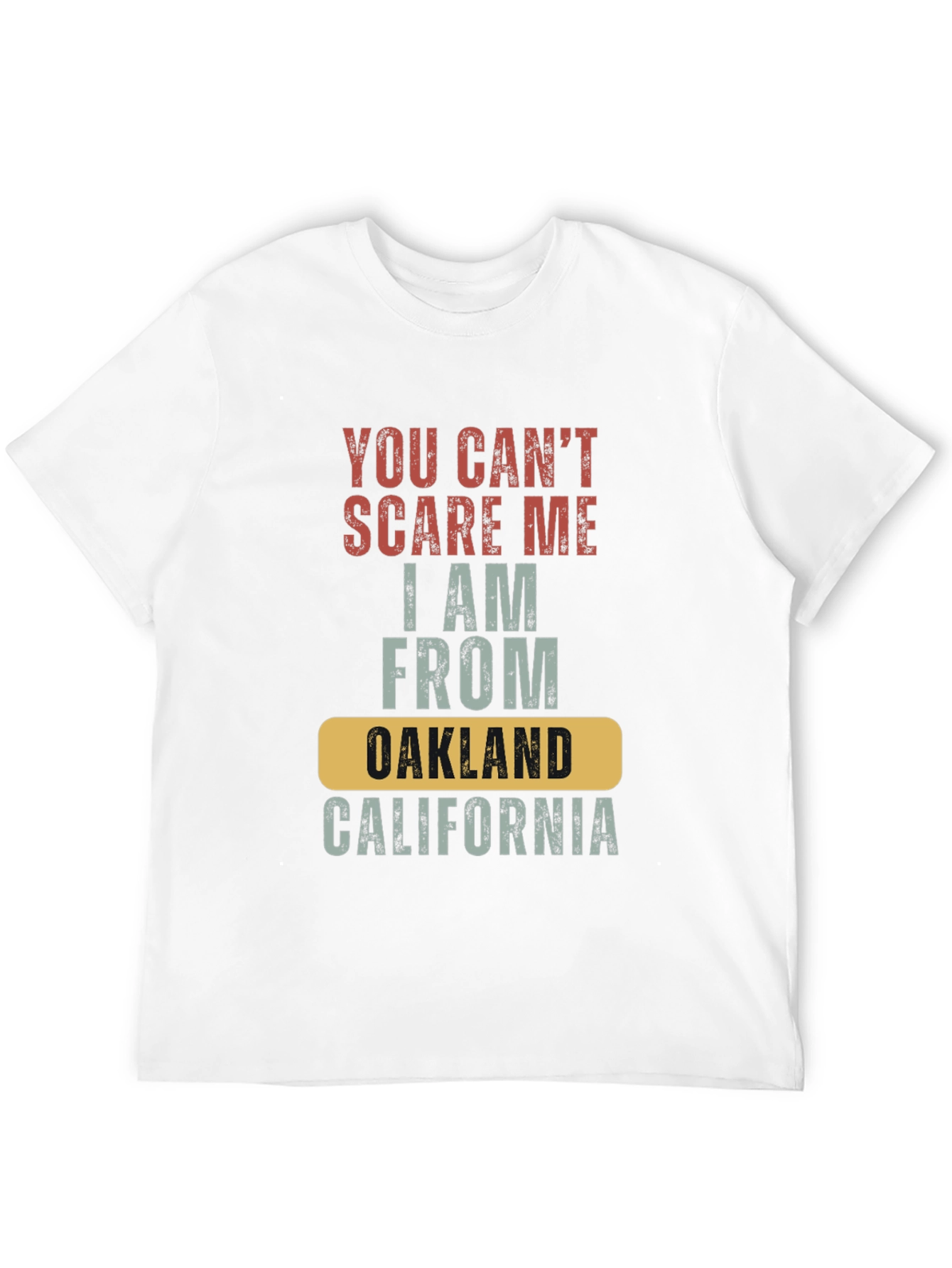 You Cant Scare Me Oakland California T-Shirt