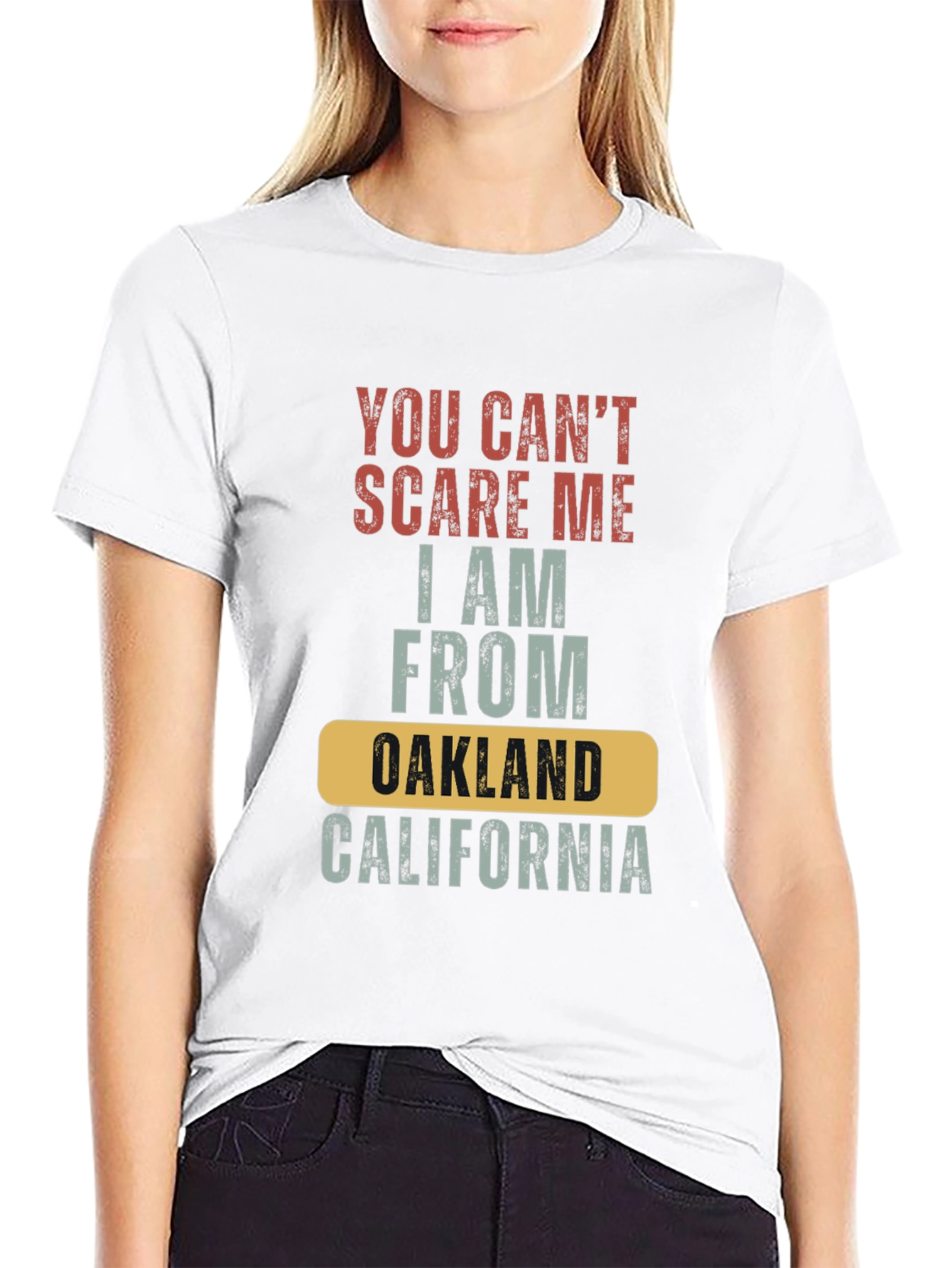 You Cant Scare Me Oakland California T-Shirt