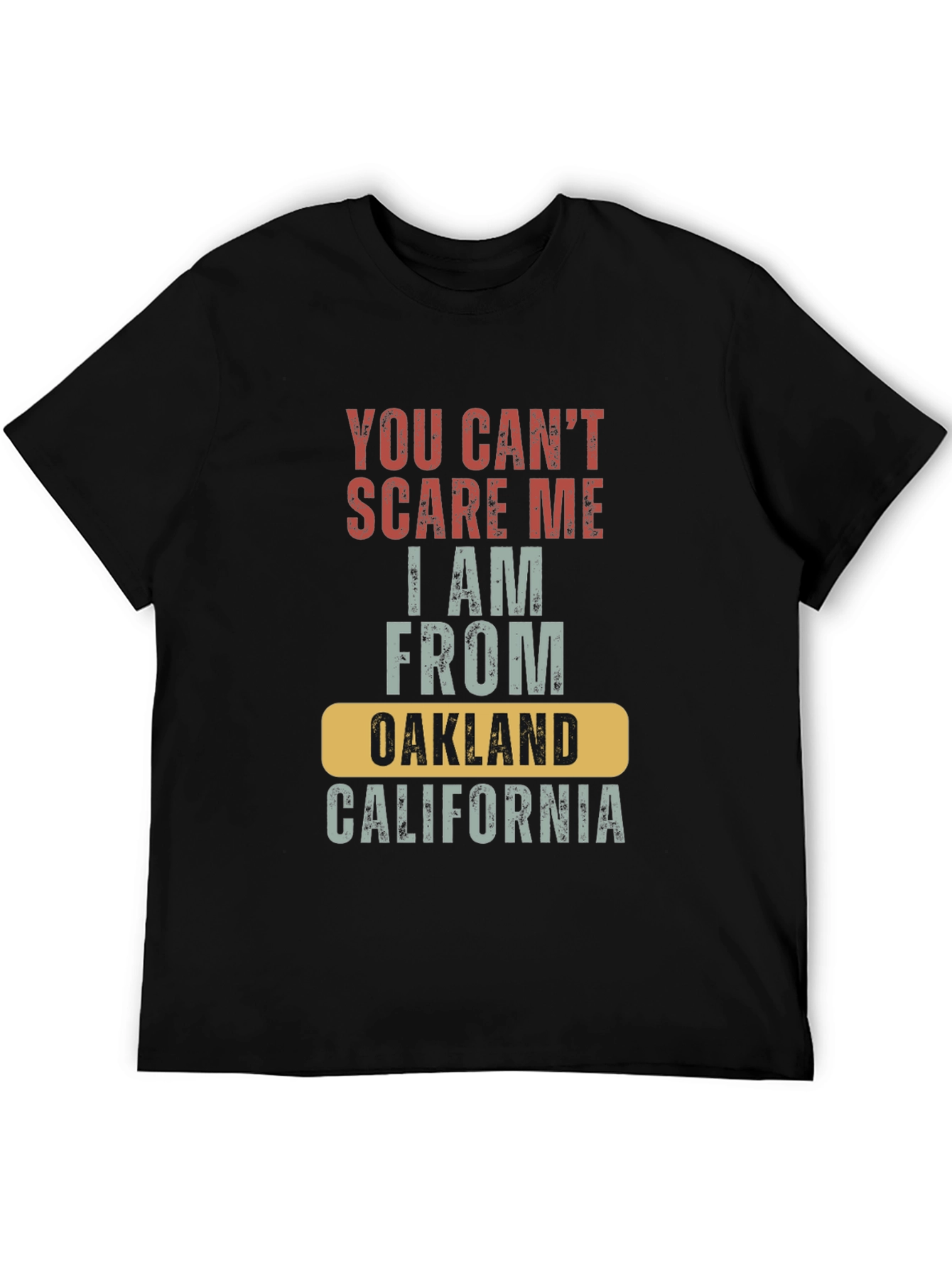 You Cant Scare Me Oakland California T-Shirt