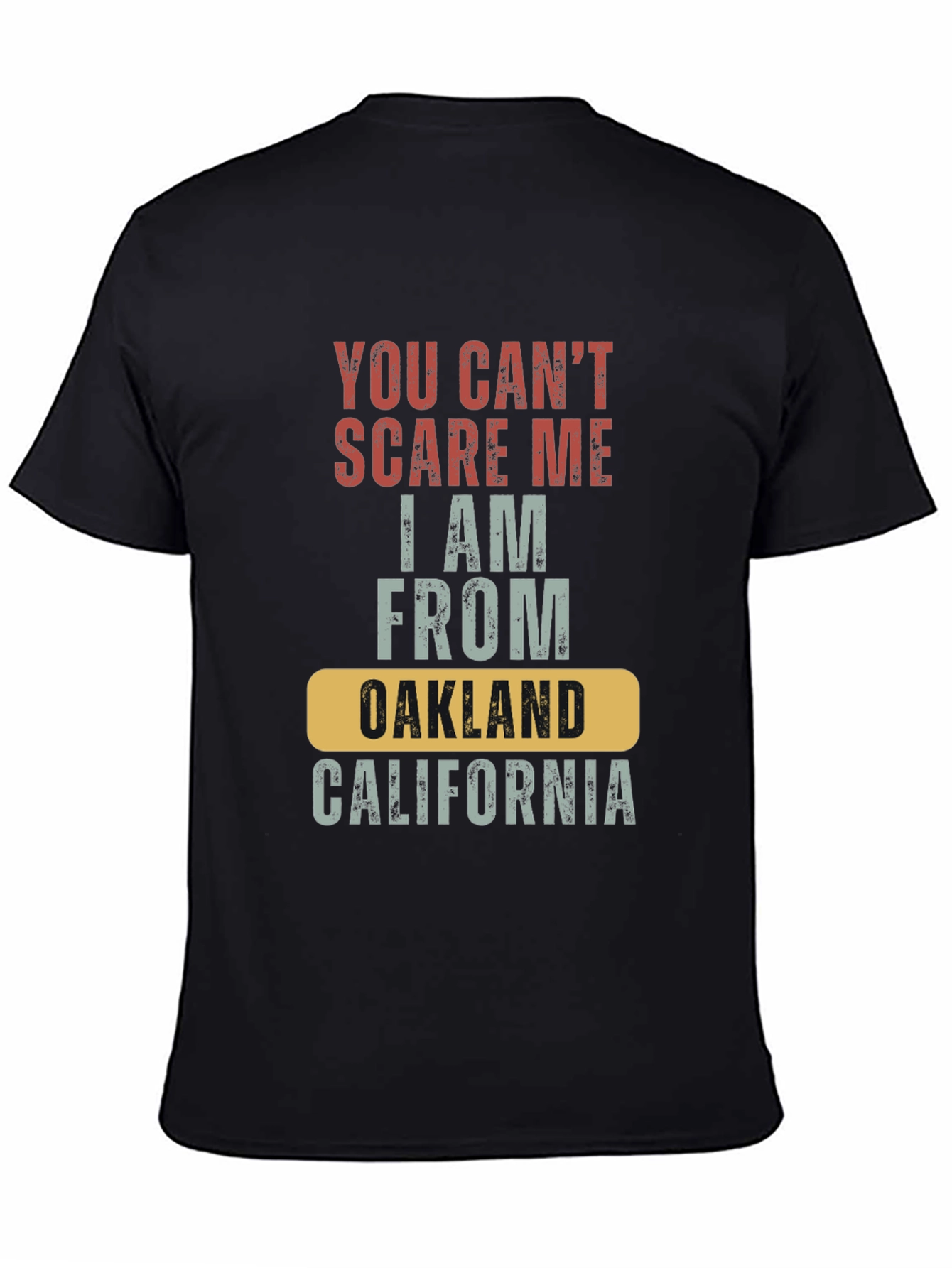 You Cant Scare Me Oakland California T-Shirt