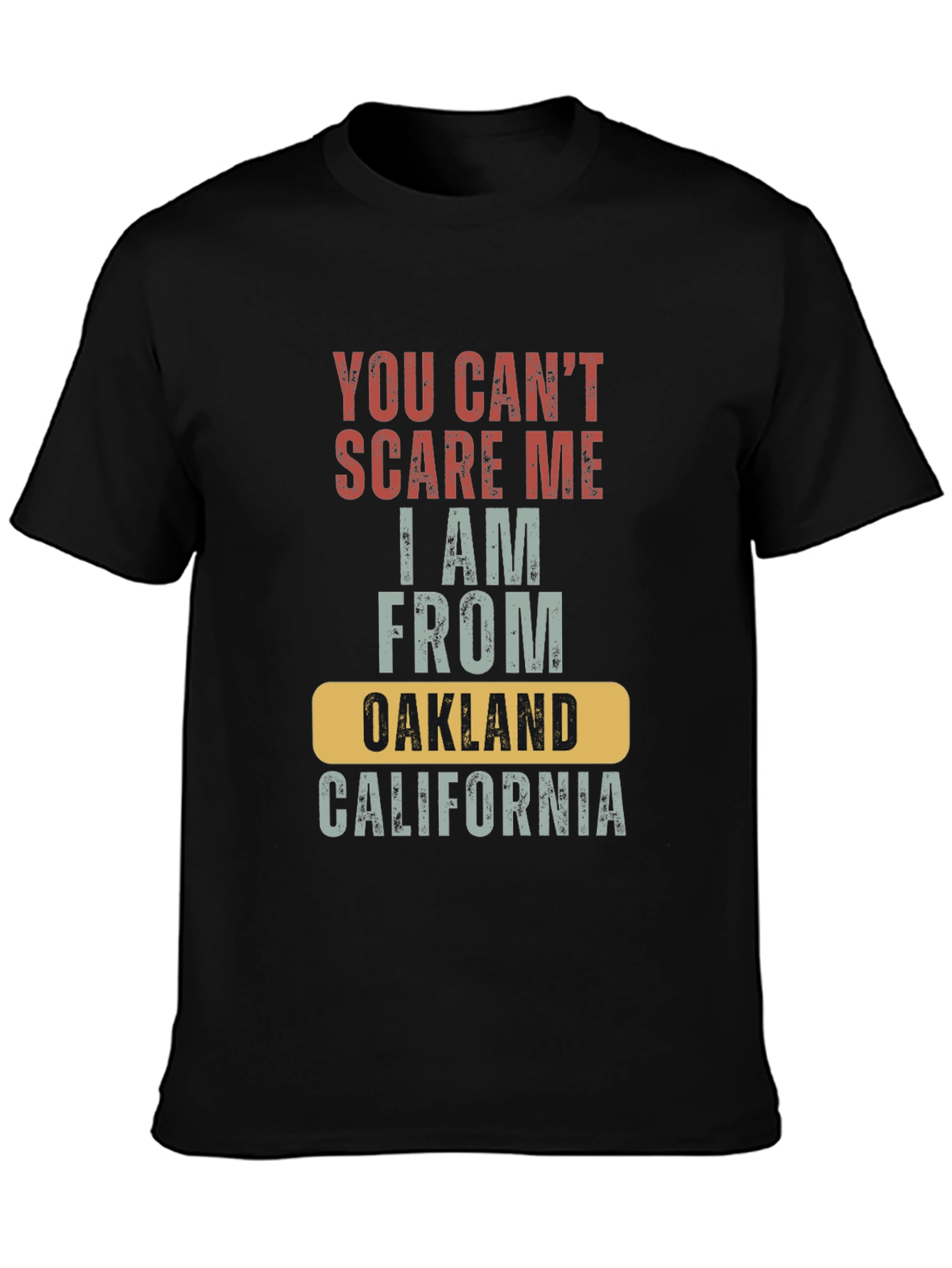 You Cant Scare Me Oakland California T-Shirt