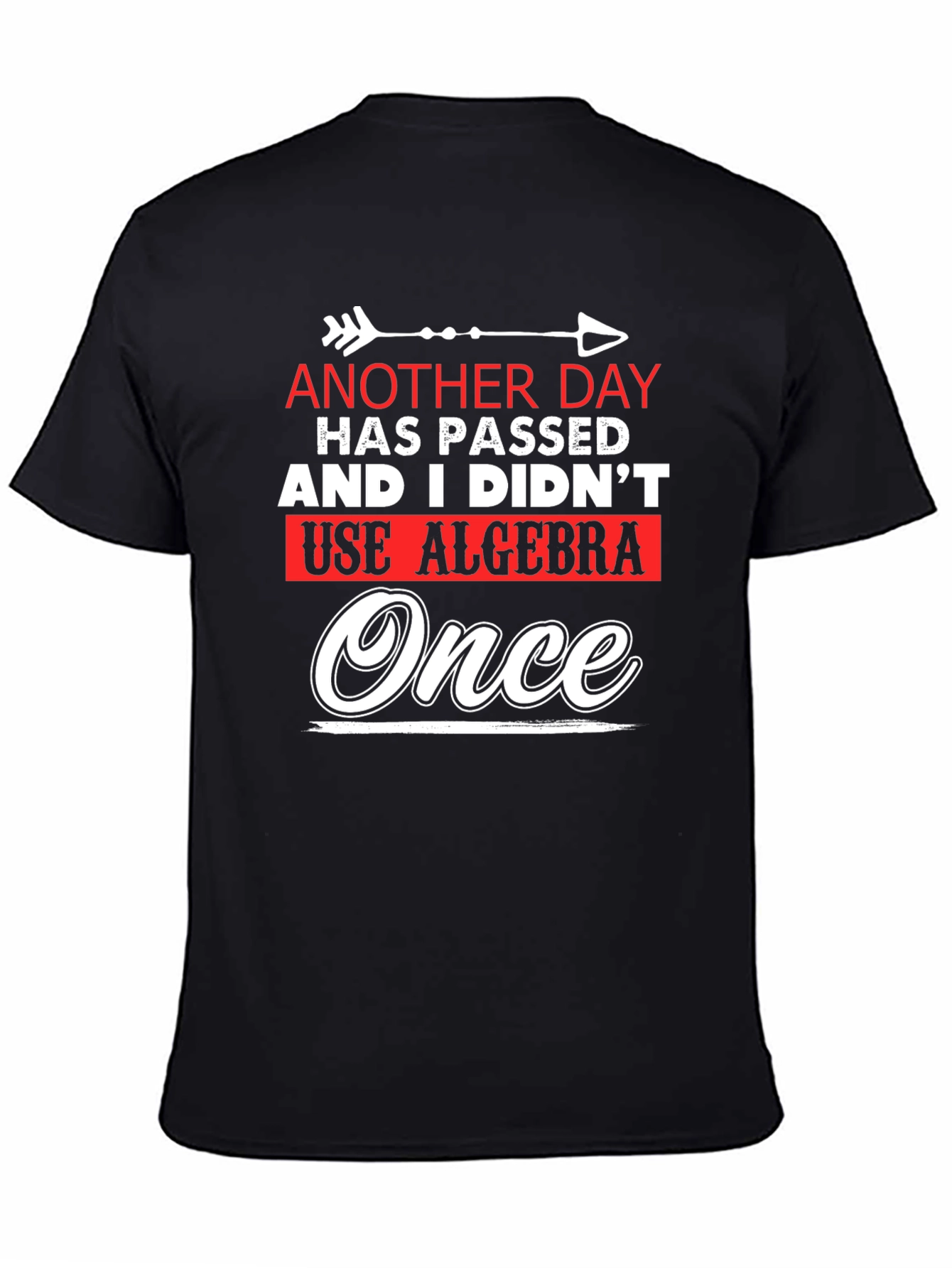 Funny Algebra T-Shirt: Another Day Without Algebra!