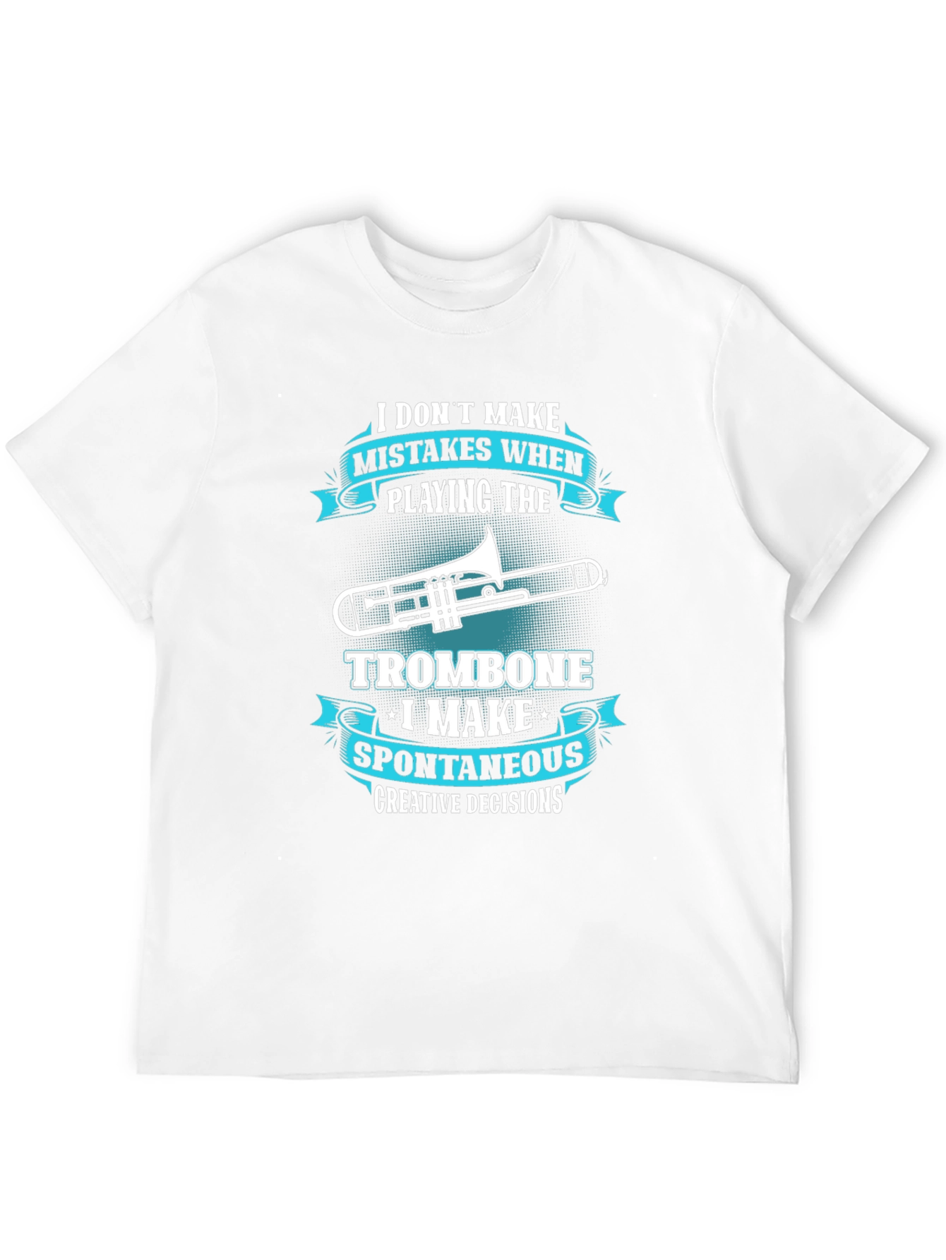 Trombone Players Tee: Creative Decisions Not Mistakes!