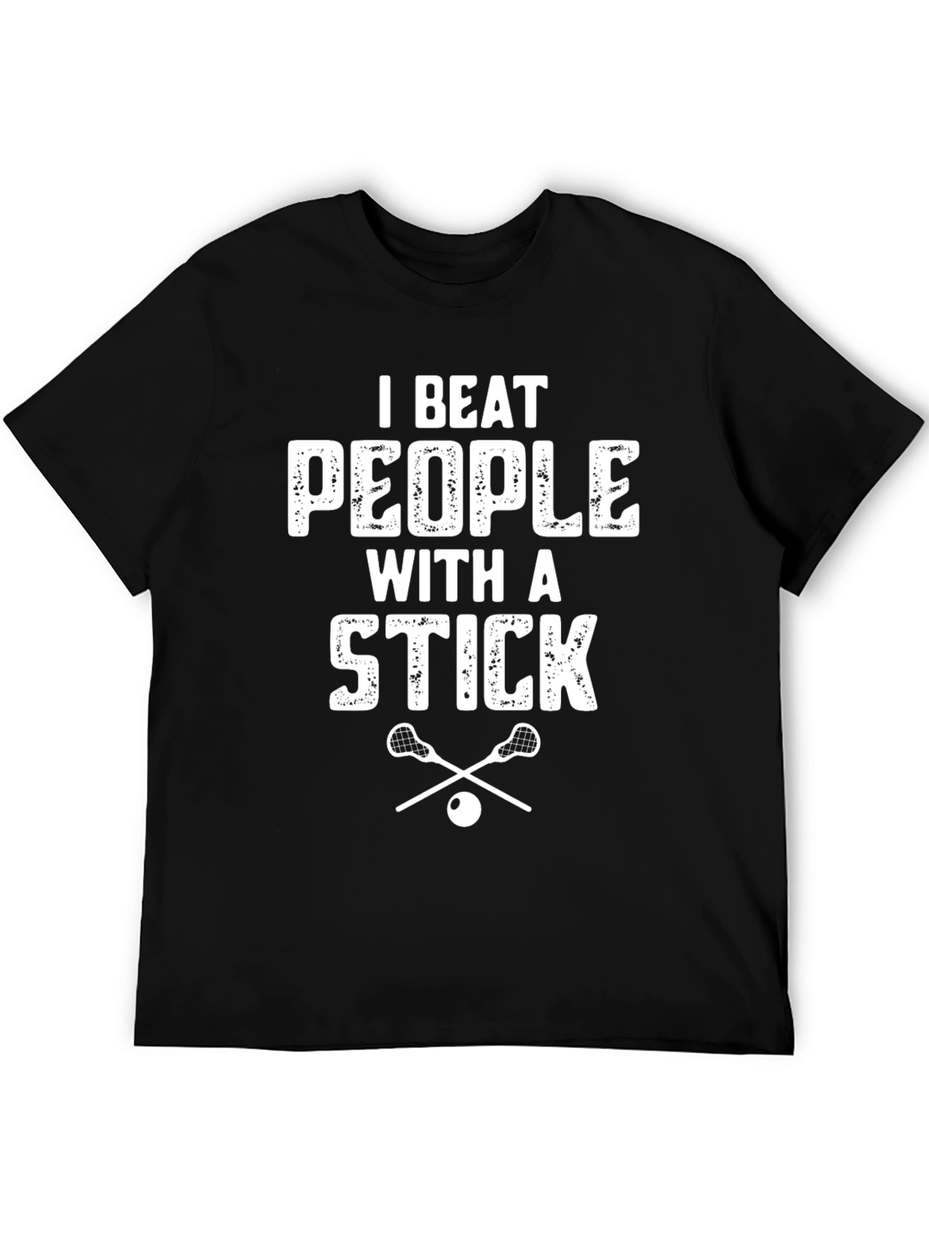I Beat People With A Stick Lacrosse T-Shirt