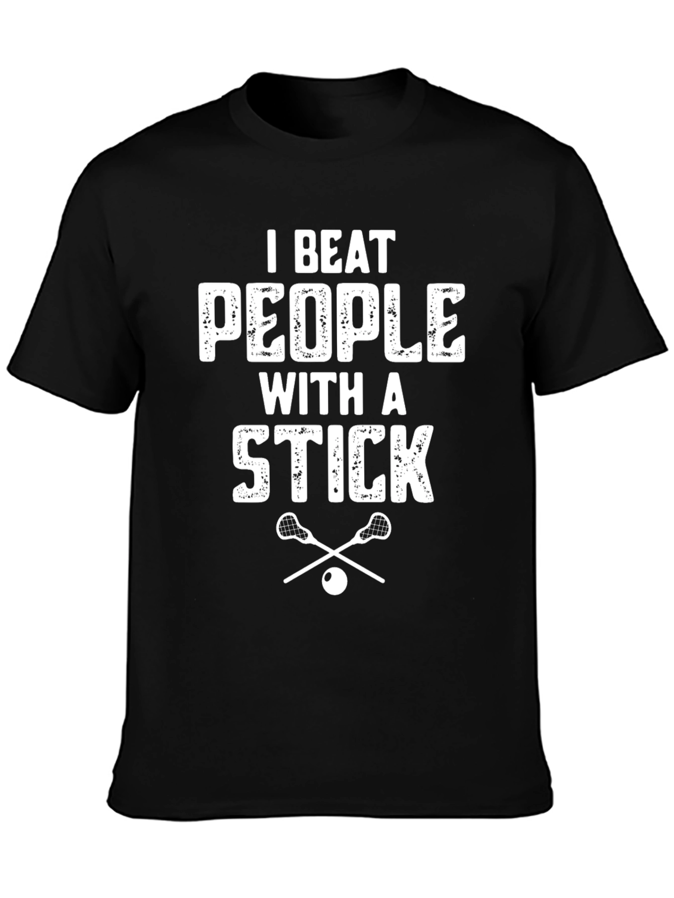 I Beat People With A Stick Lacrosse T-Shirt
