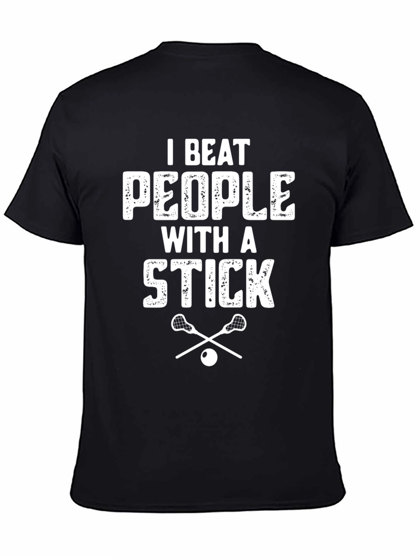 I Beat People With A Stick Lacrosse T-Shirt
