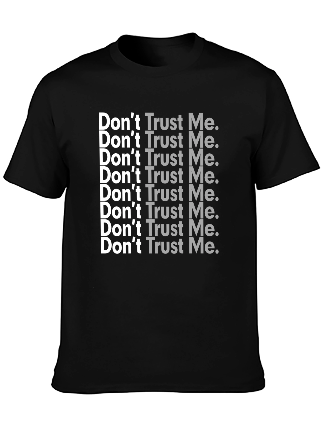 Dont Trust Me T-Shirt - Sarcastic Graphic Tee