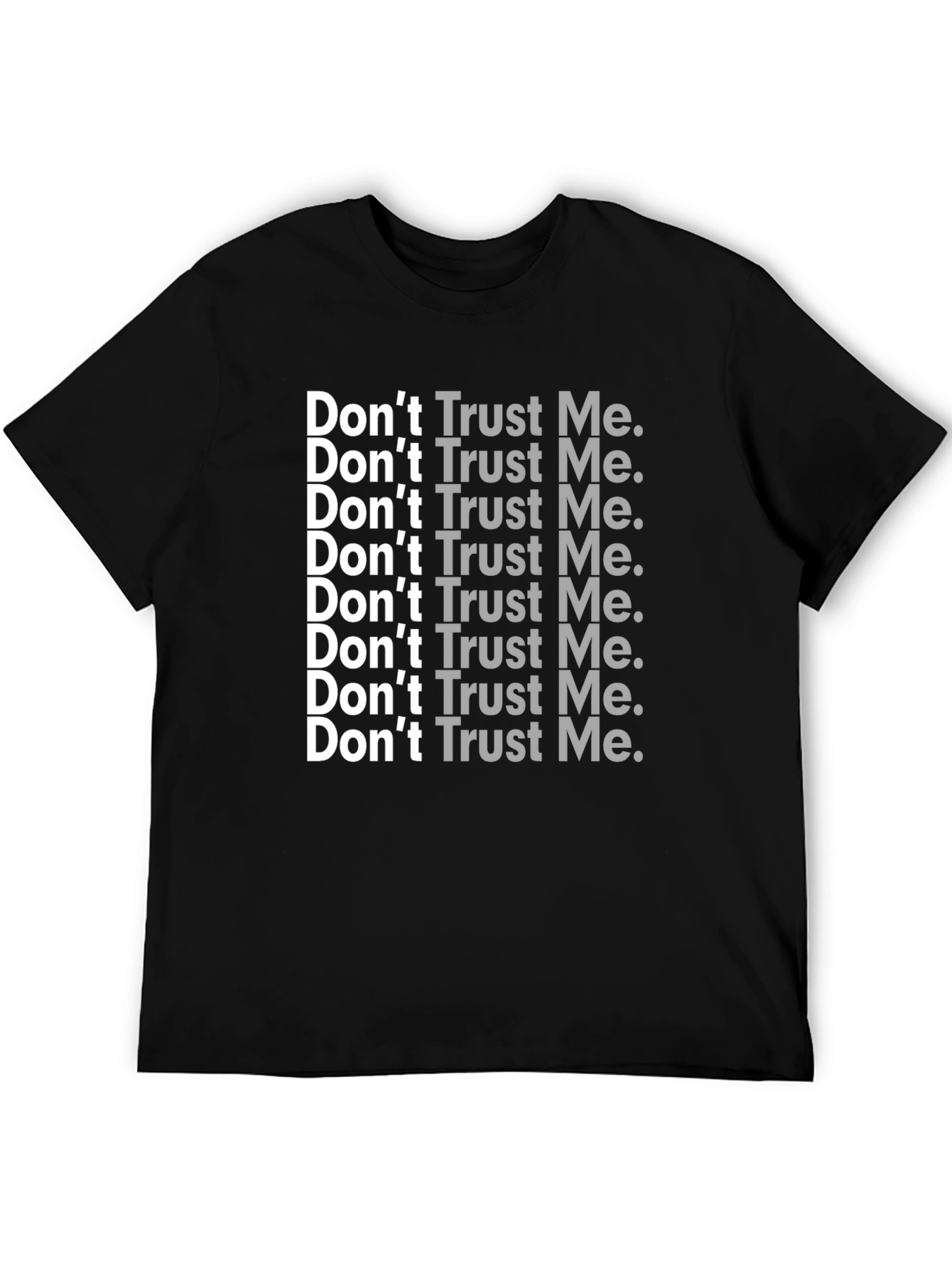 Dont Trust Me T-Shirt - Sarcastic Graphic Tee