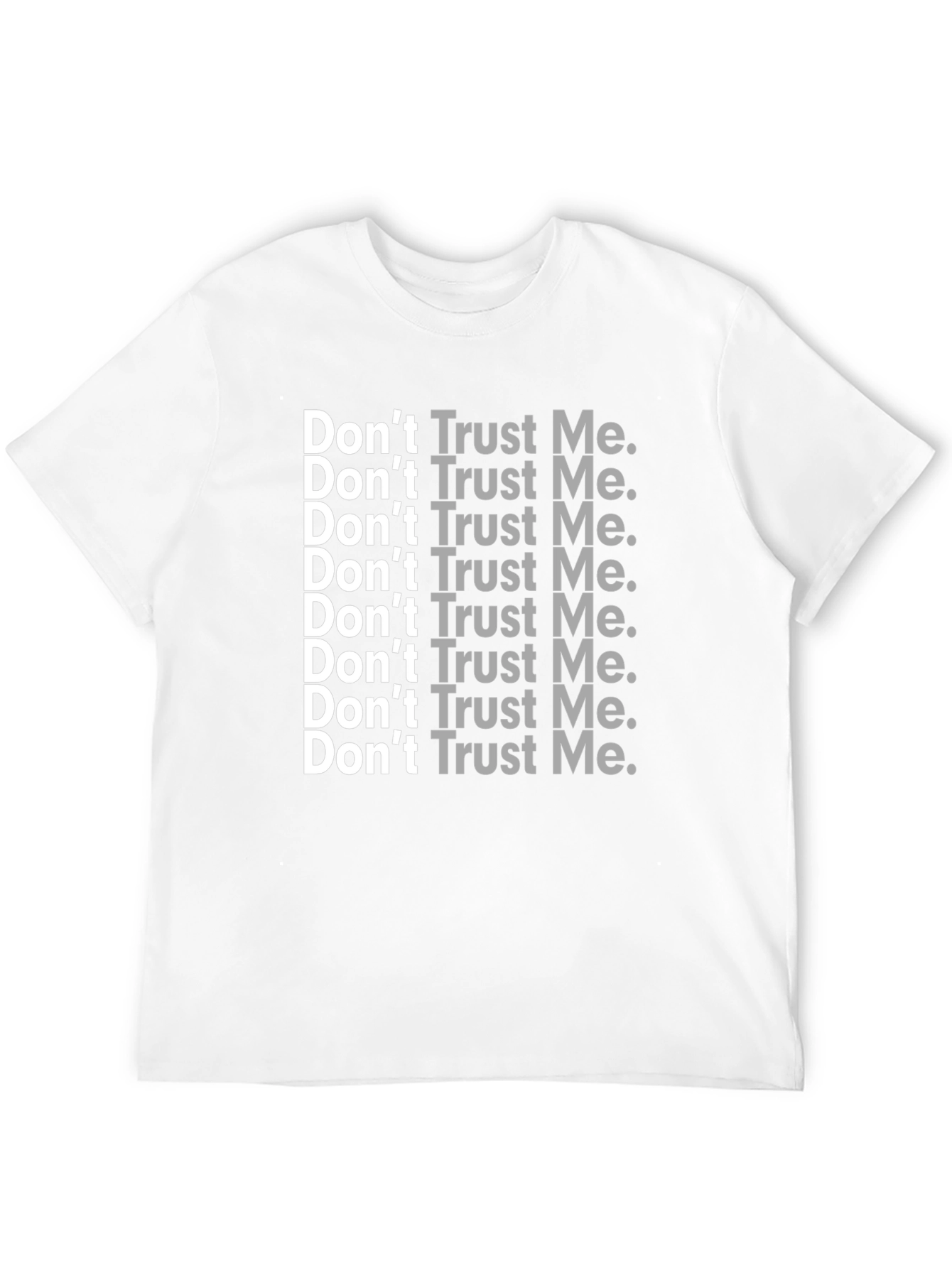 Dont Trust Me T-Shirt - Sarcastic Graphic Tee