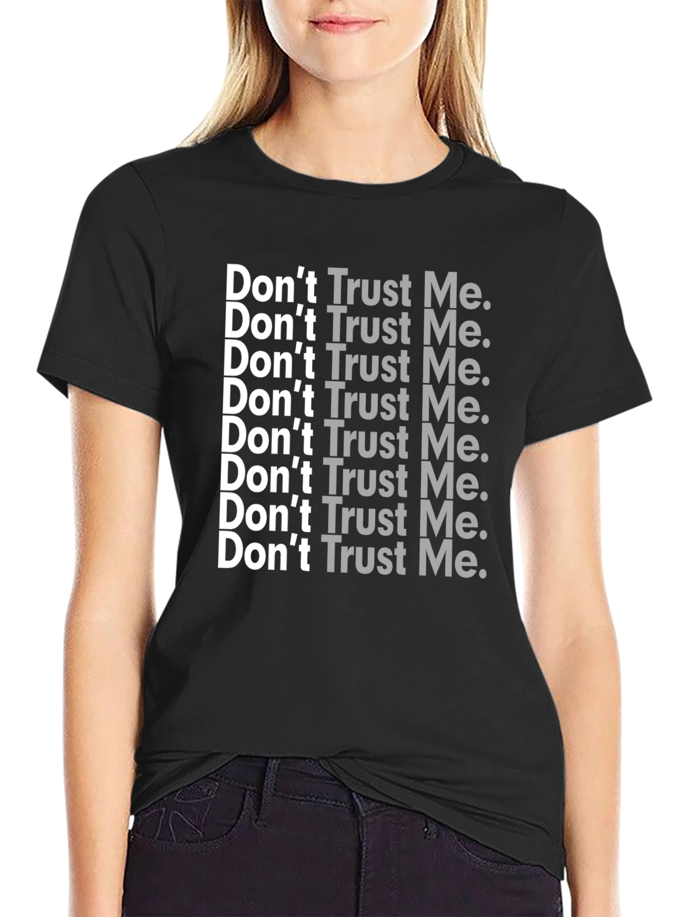 Dont Trust Me T-Shirt - Sarcastic Graphic Tee