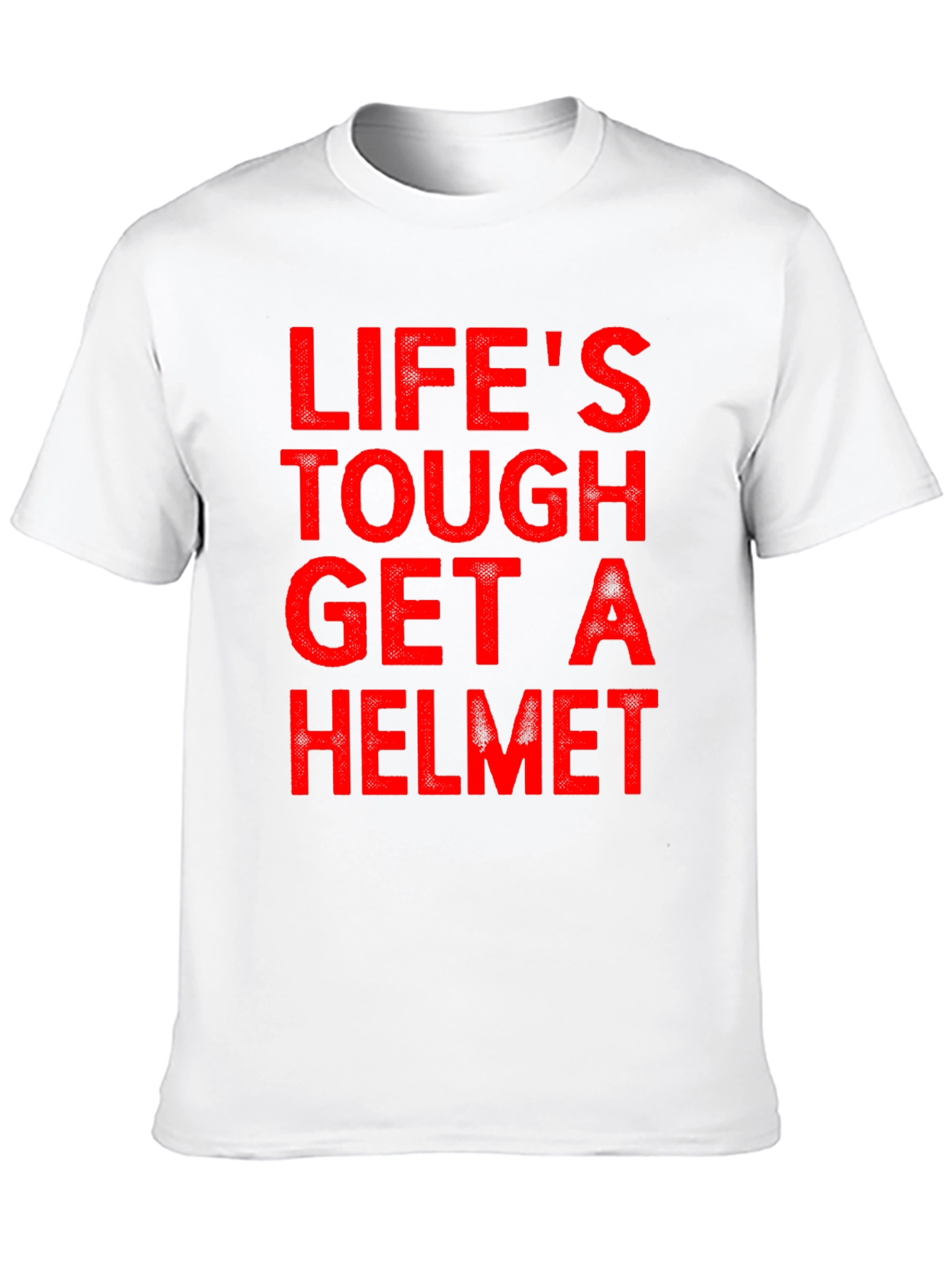 Lifes Tough Get A Helmet T-Shirt