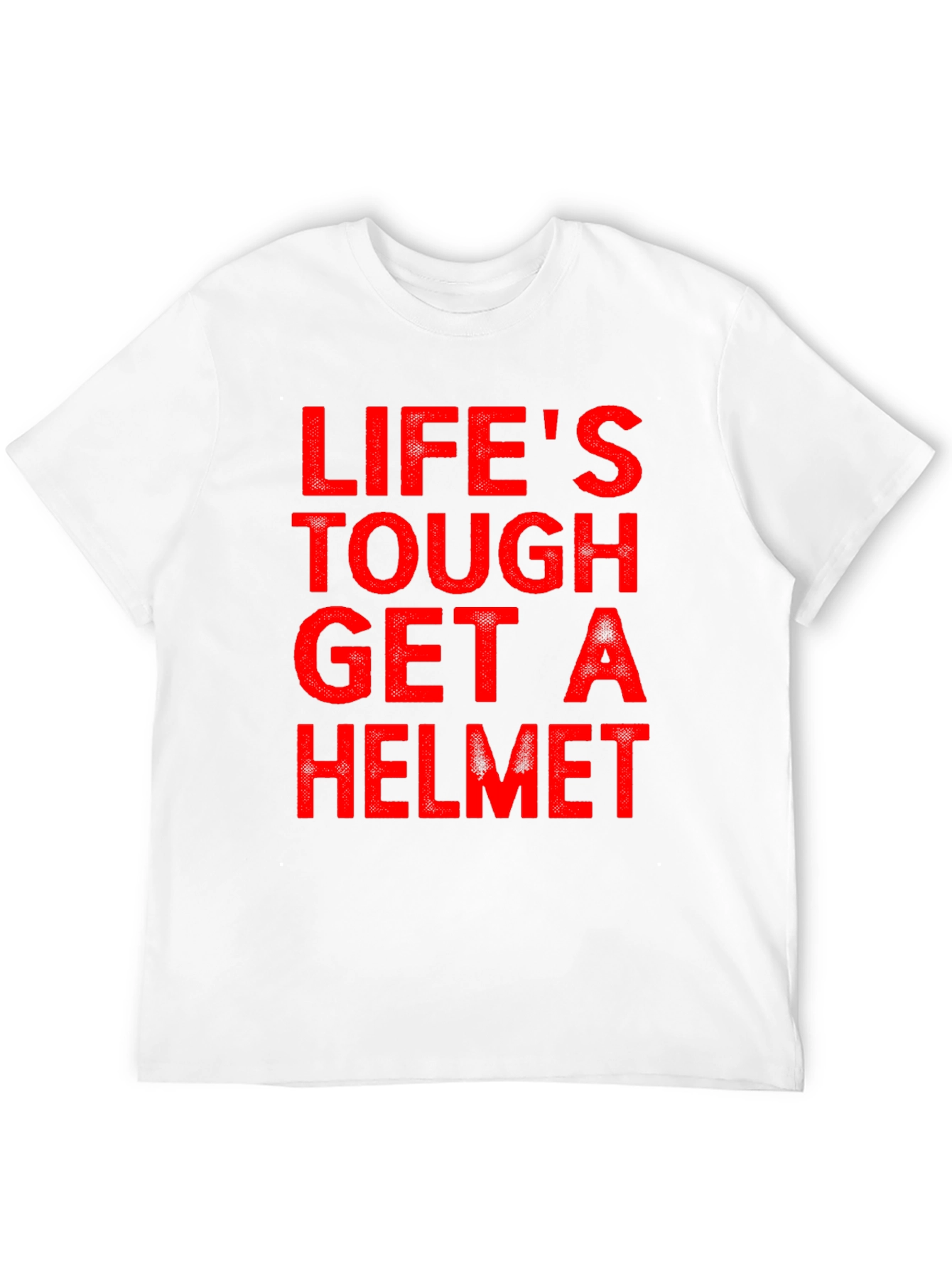 Lifes Tough Get A Helmet T-Shirt