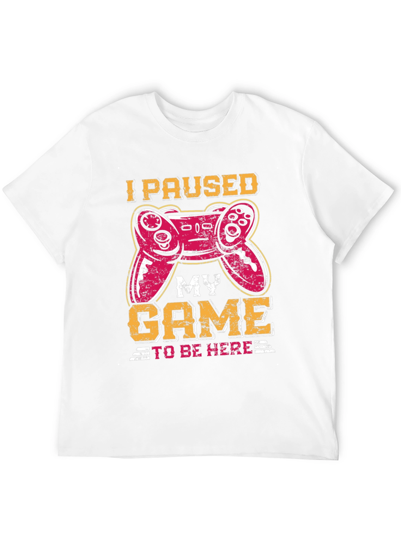 I Paused My Game To Be Here T-Shirt