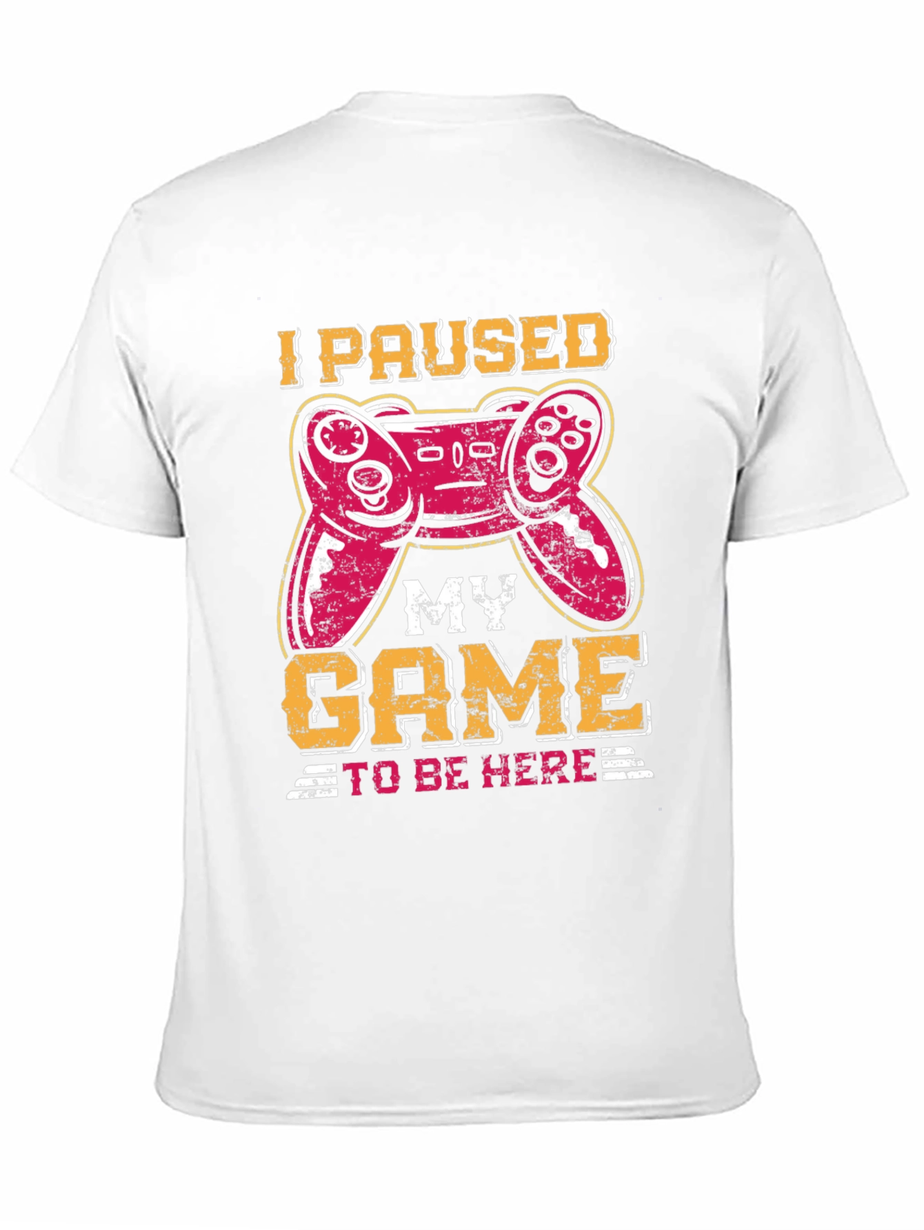 I Paused My Game To Be Here T-Shirt