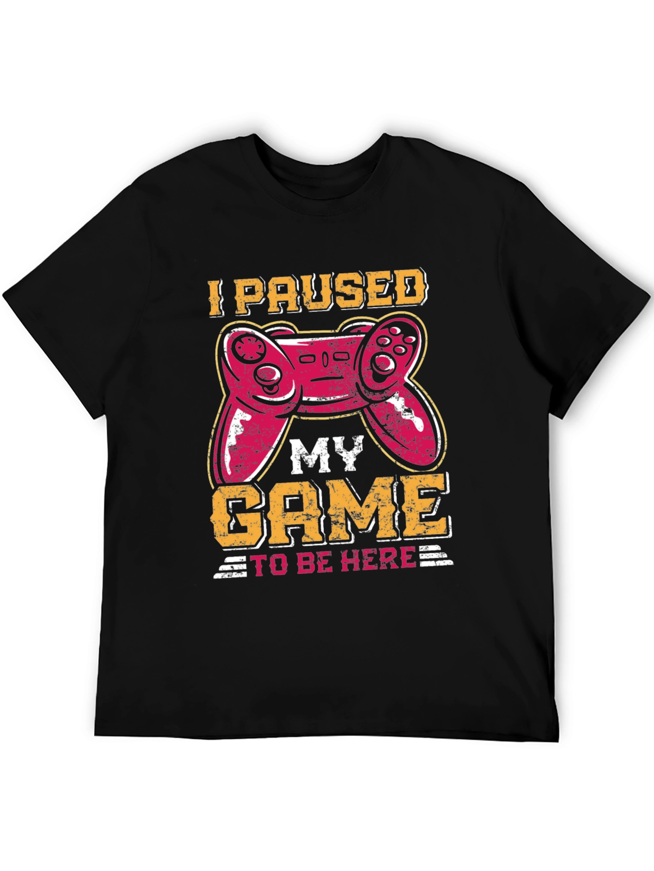 I Paused My Game To Be Here T-Shirt