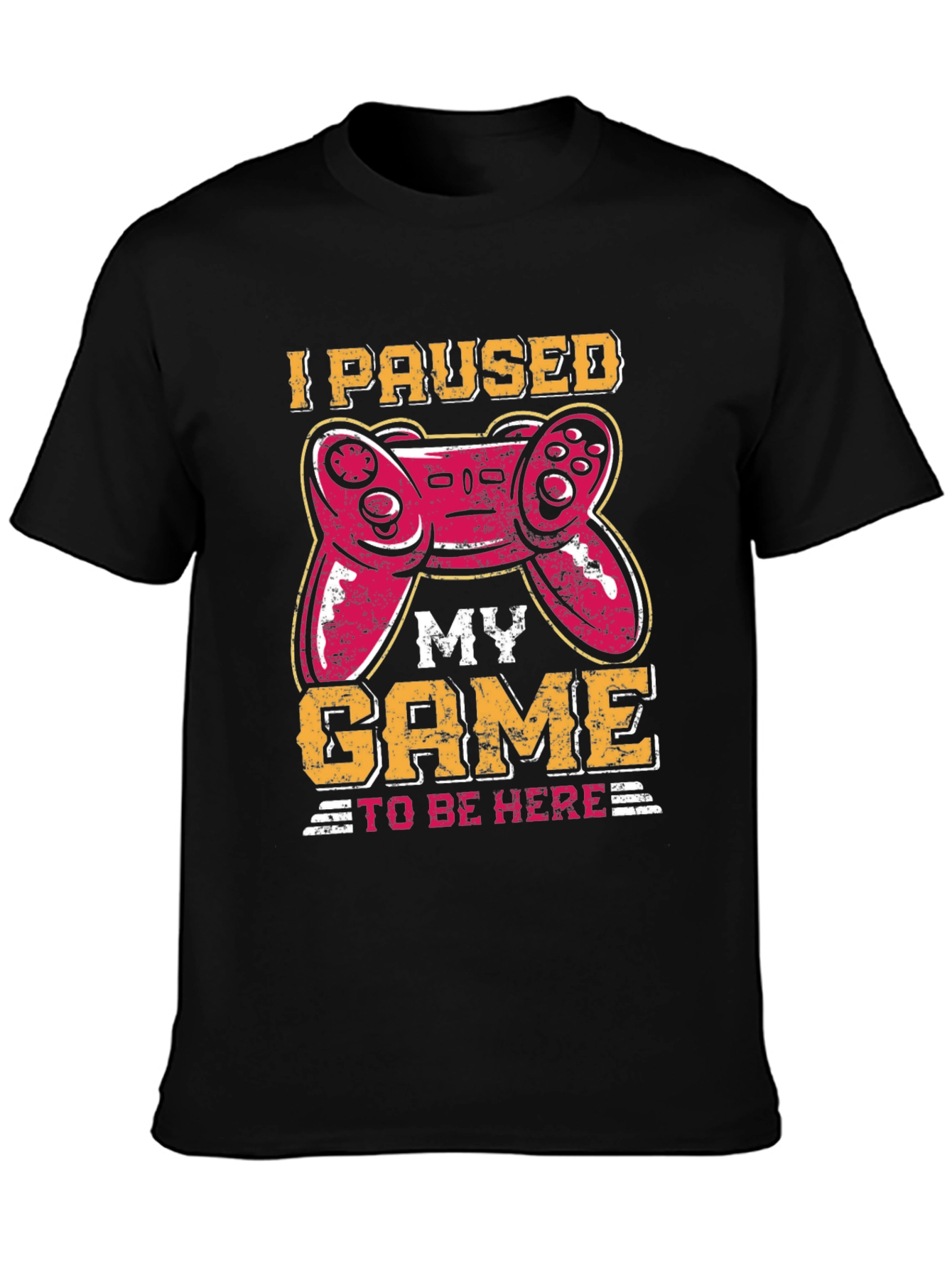 I Paused My Game To Be Here T-Shirt