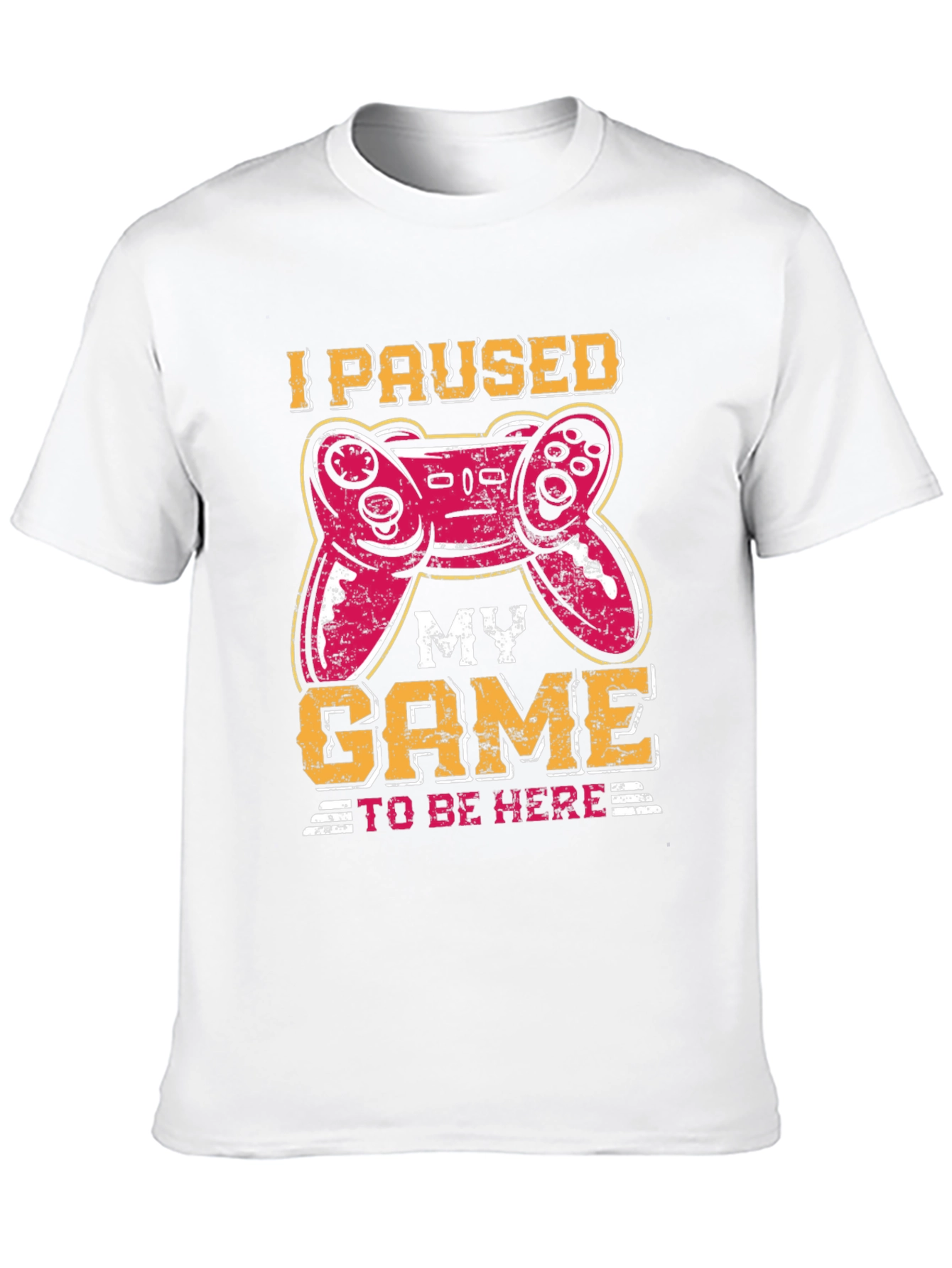I Paused My Game To Be Here T-Shirt