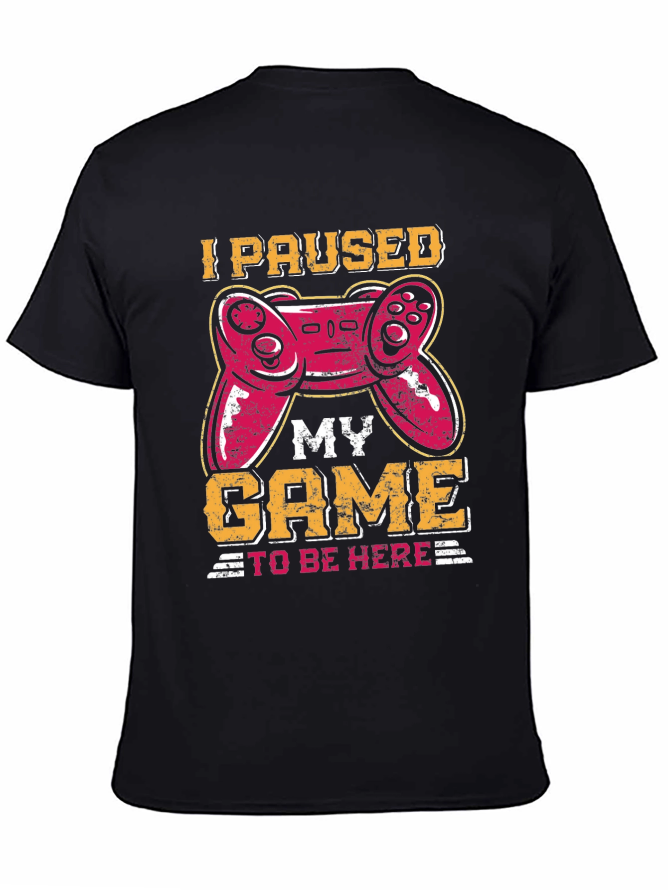 I Paused My Game To Be Here T-Shirt