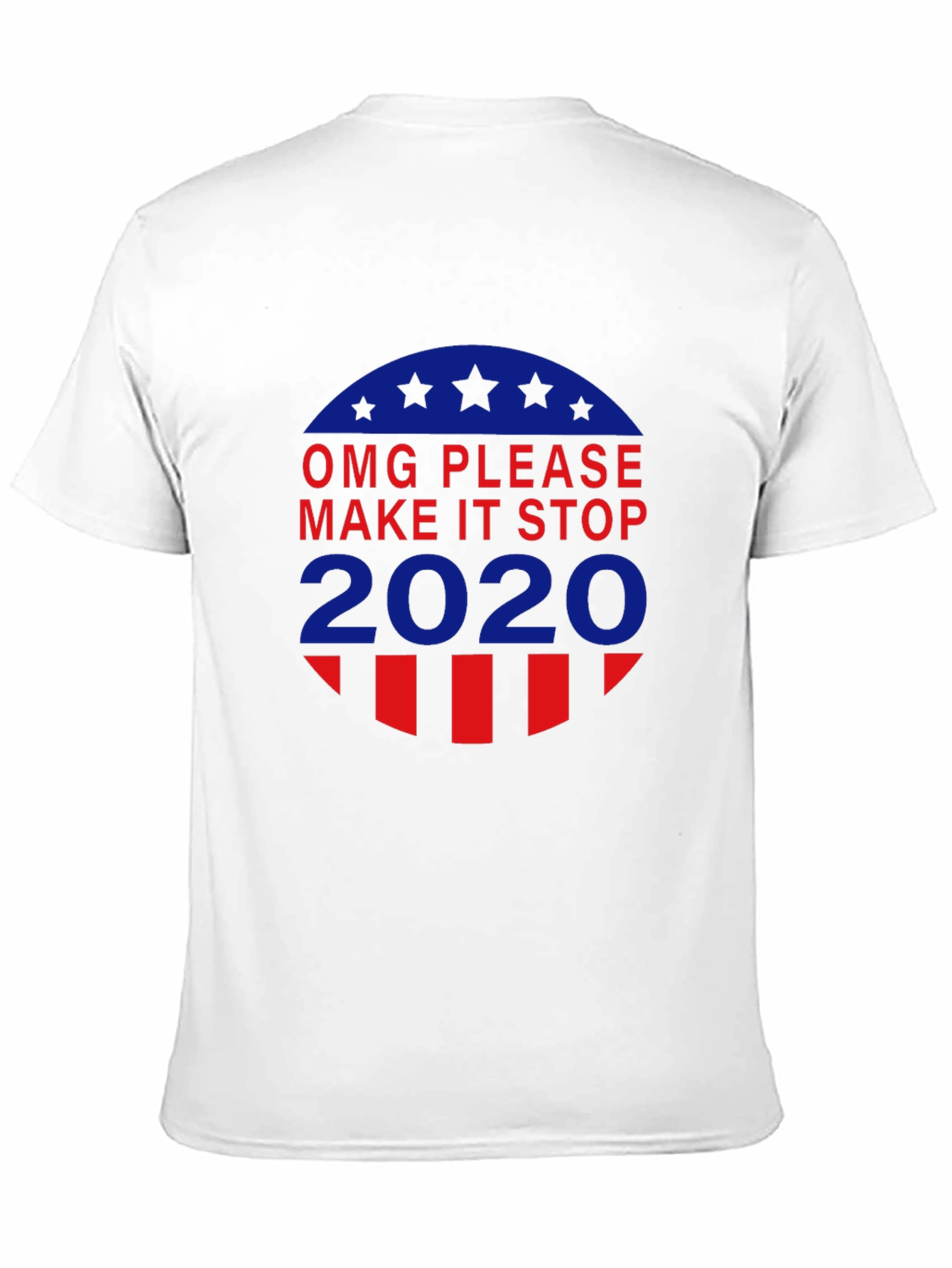OMG Please Make It Stop 2020 T-Shirt