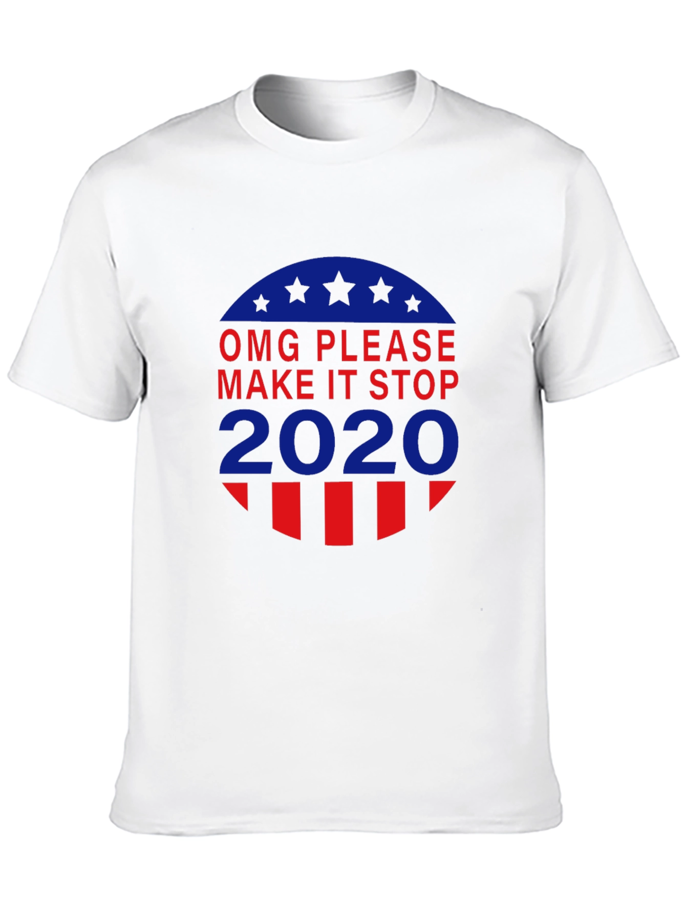 OMG Please Make It Stop 2020 T-Shirt