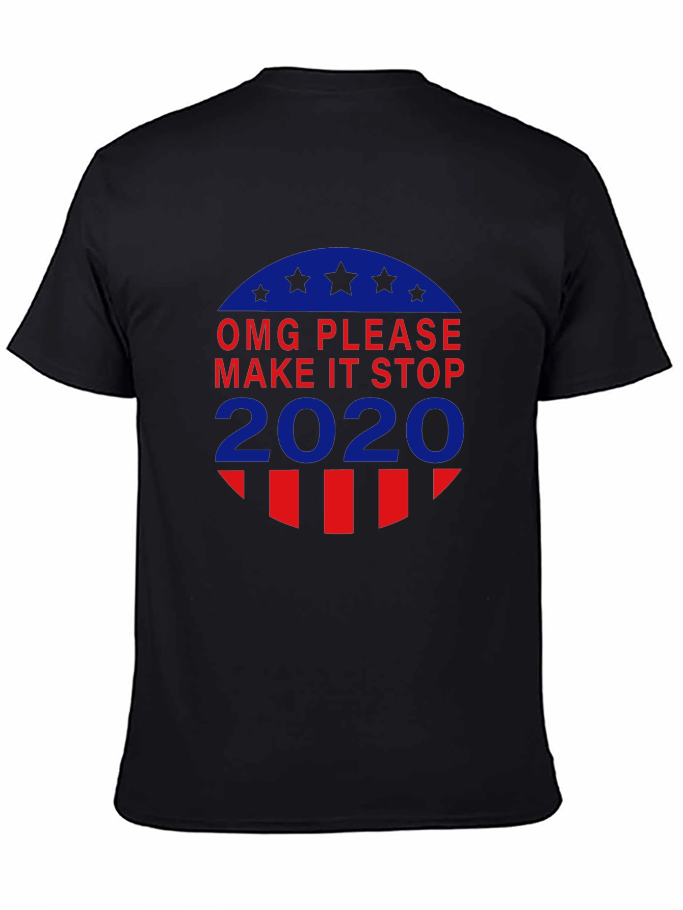 OMG Please Make It Stop 2020 T-Shirt