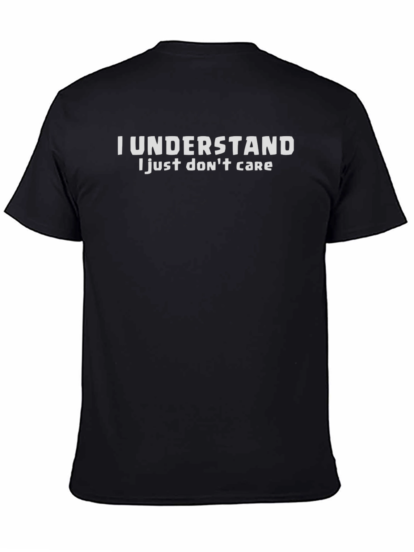 I Understand I Just Dont Care Graphic Tee