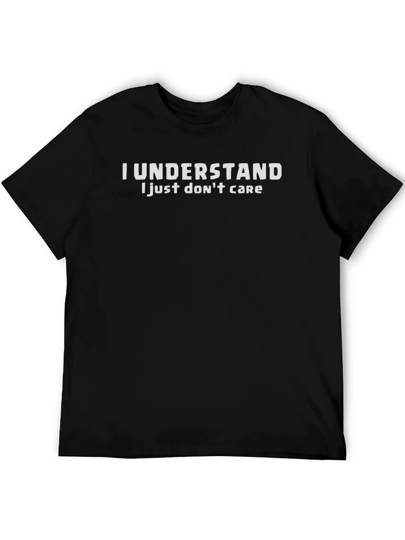 I Understand I Just Dont Care Graphic Tee