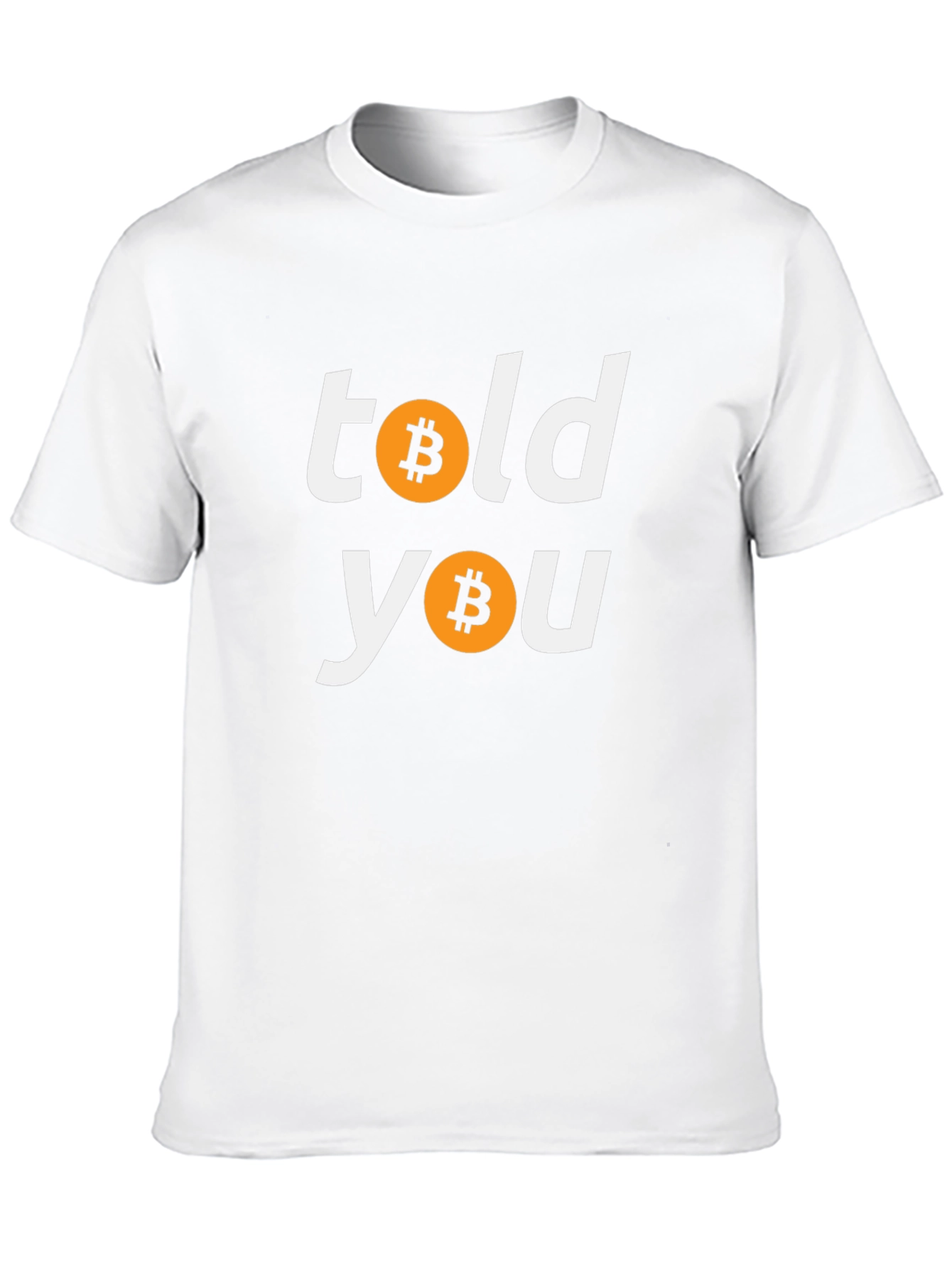 Bitcoin Told You Crypto T-Shirt