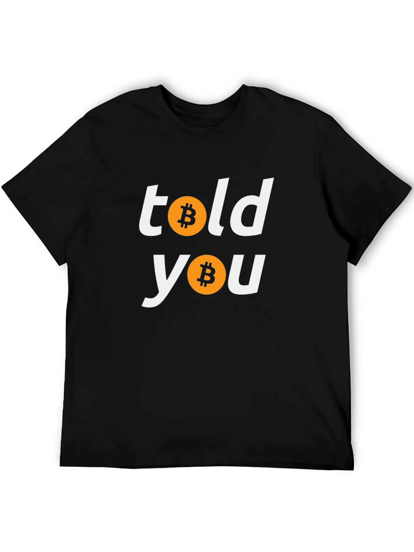 Bitcoin Told You Crypto T-Shirt