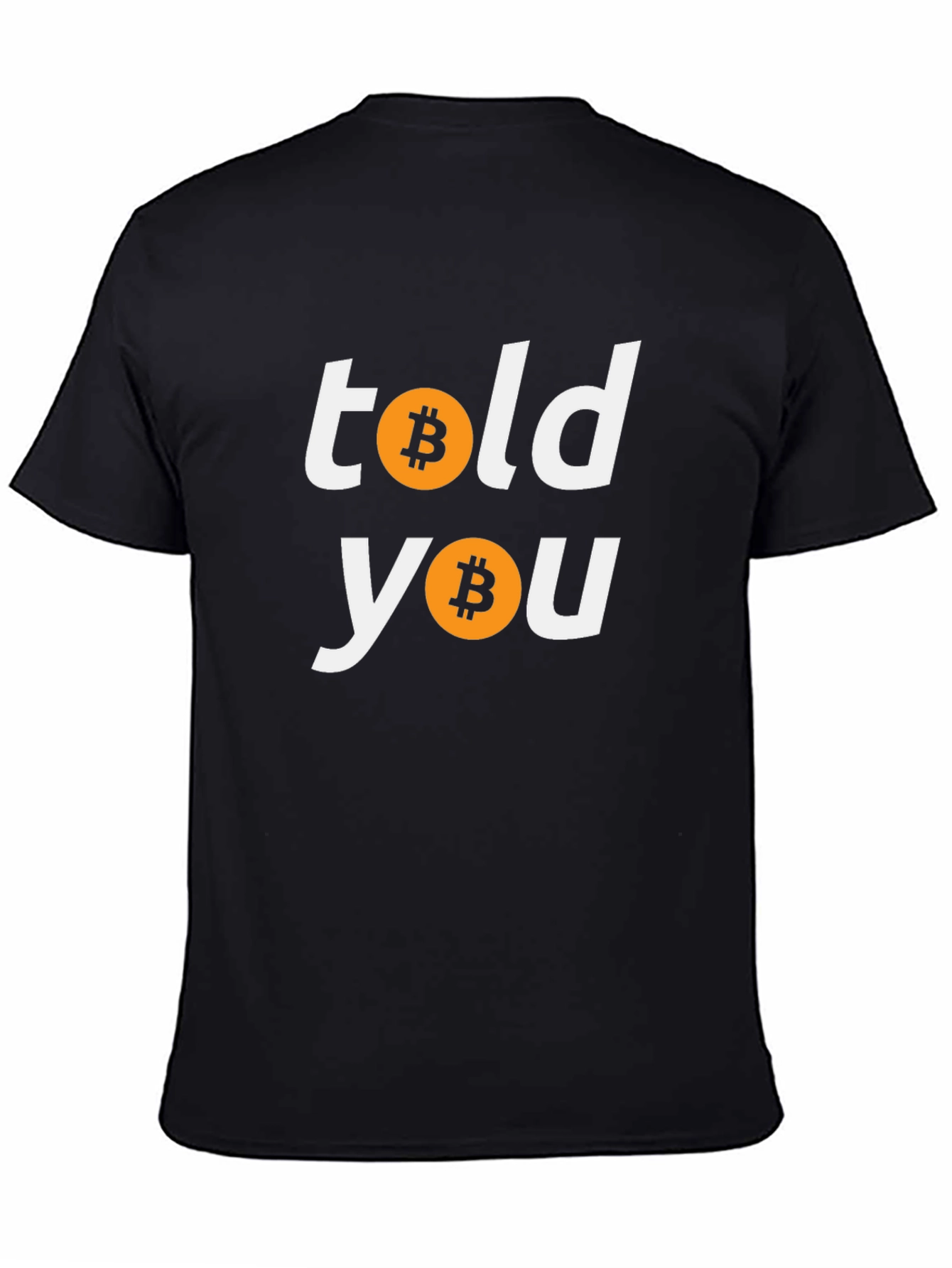 Bitcoin Told You Crypto T-Shirt