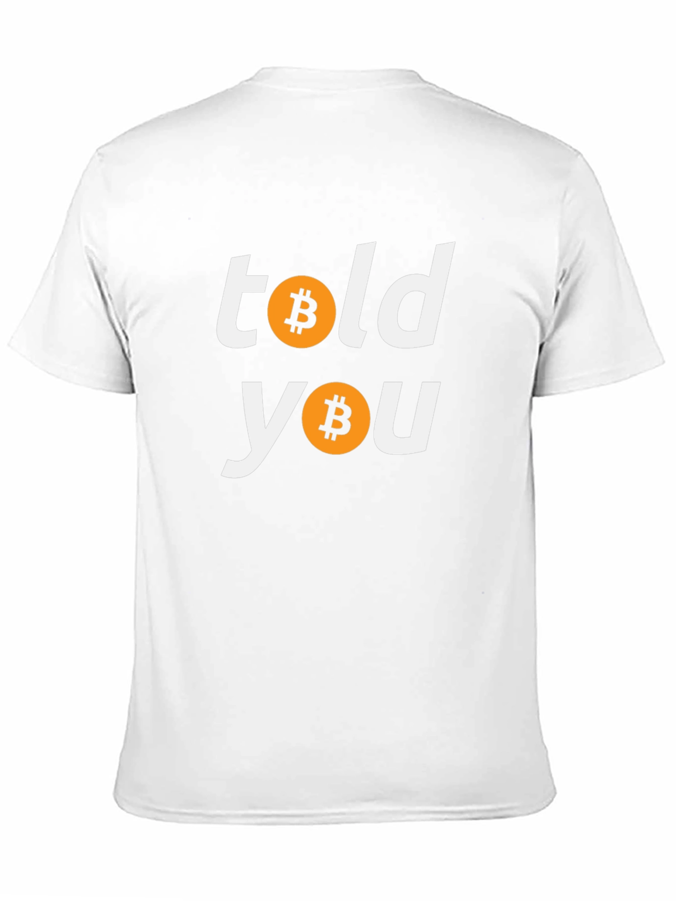 Bitcoin Told You Crypto T-Shirt