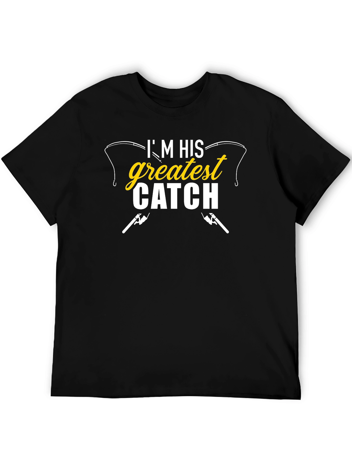 Im His Greatest Catch Black Graphic T-Shirt