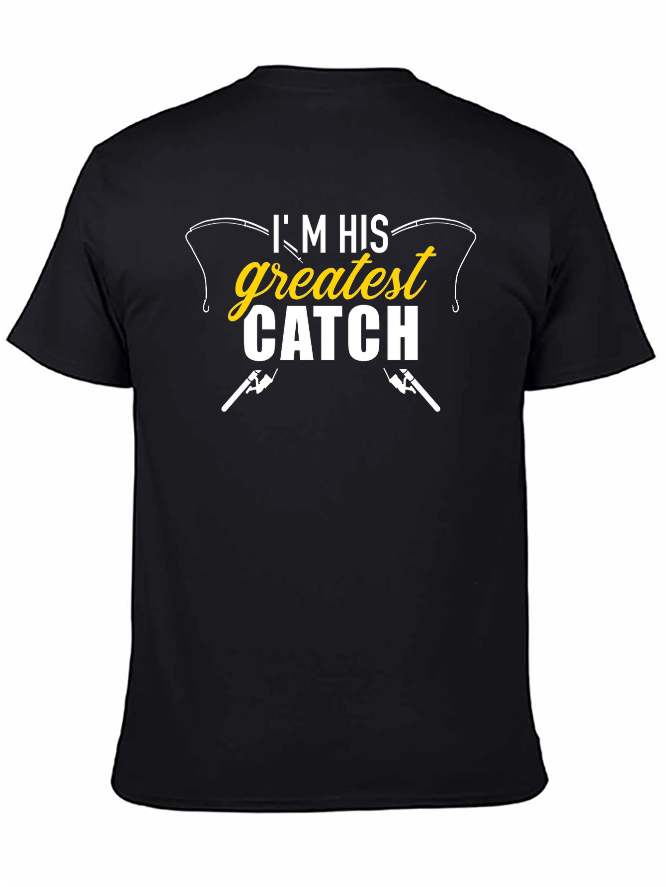 Im His Greatest Catch Black Graphic T-Shirt