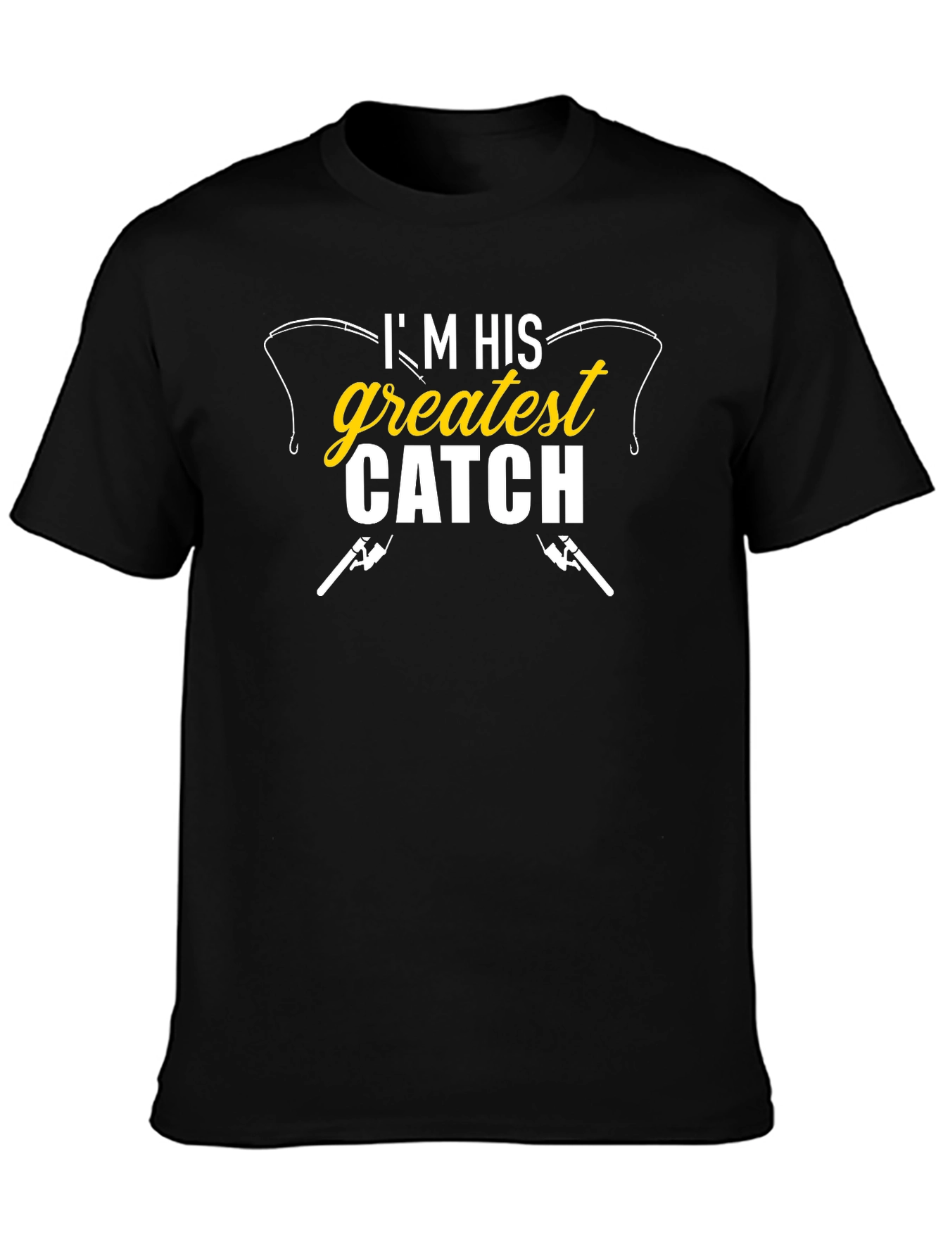 Im His Greatest Catch Black Graphic T-Shirt